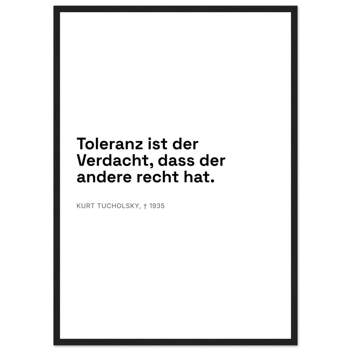 Kurt Tucholskys Dunkle Worte in Schweizer Weiss – Motiv 1 (Klassisches Poster mit Holzrahmen)