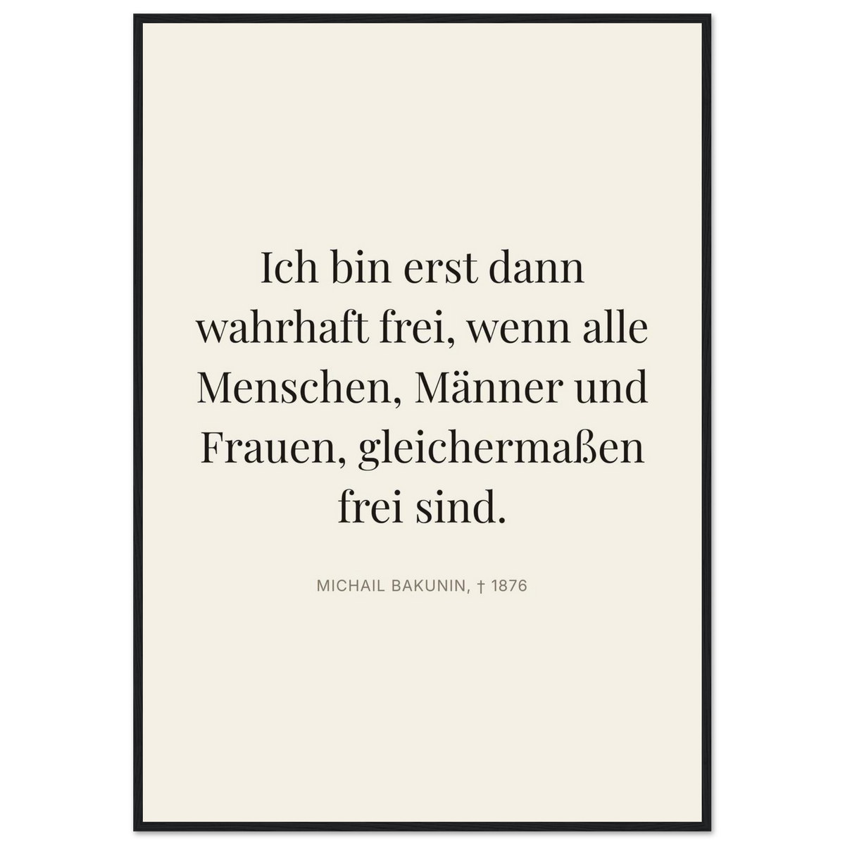 Bakunin Zitat "Wahre Freiheit für alle" – Poster mit Holzrahmen (Editorial-Beige-Stil)