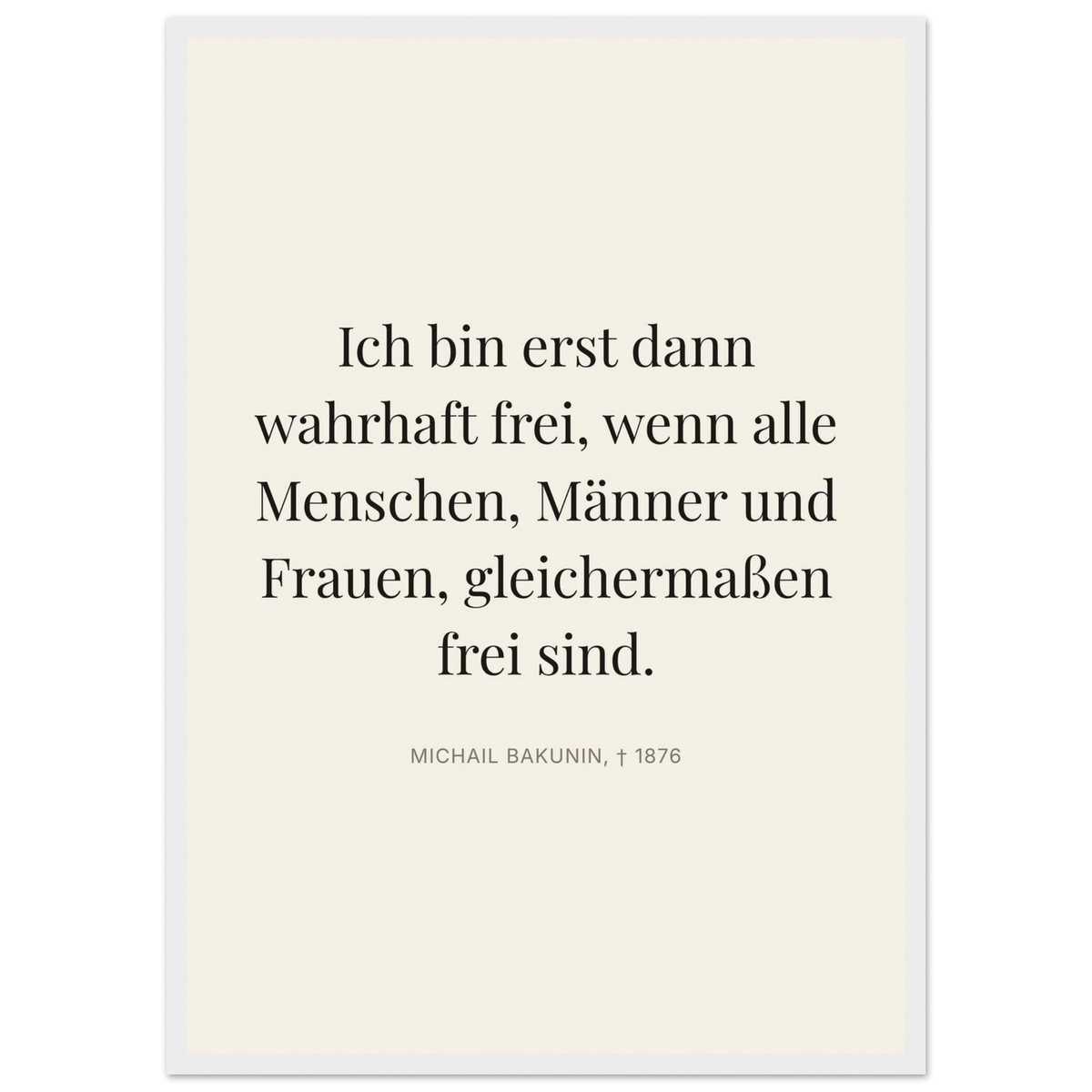 Bakunin Zitat "Wahre Freiheit für alle" – Poster mit Holzrahmen (Editorial-Beige-Stil)