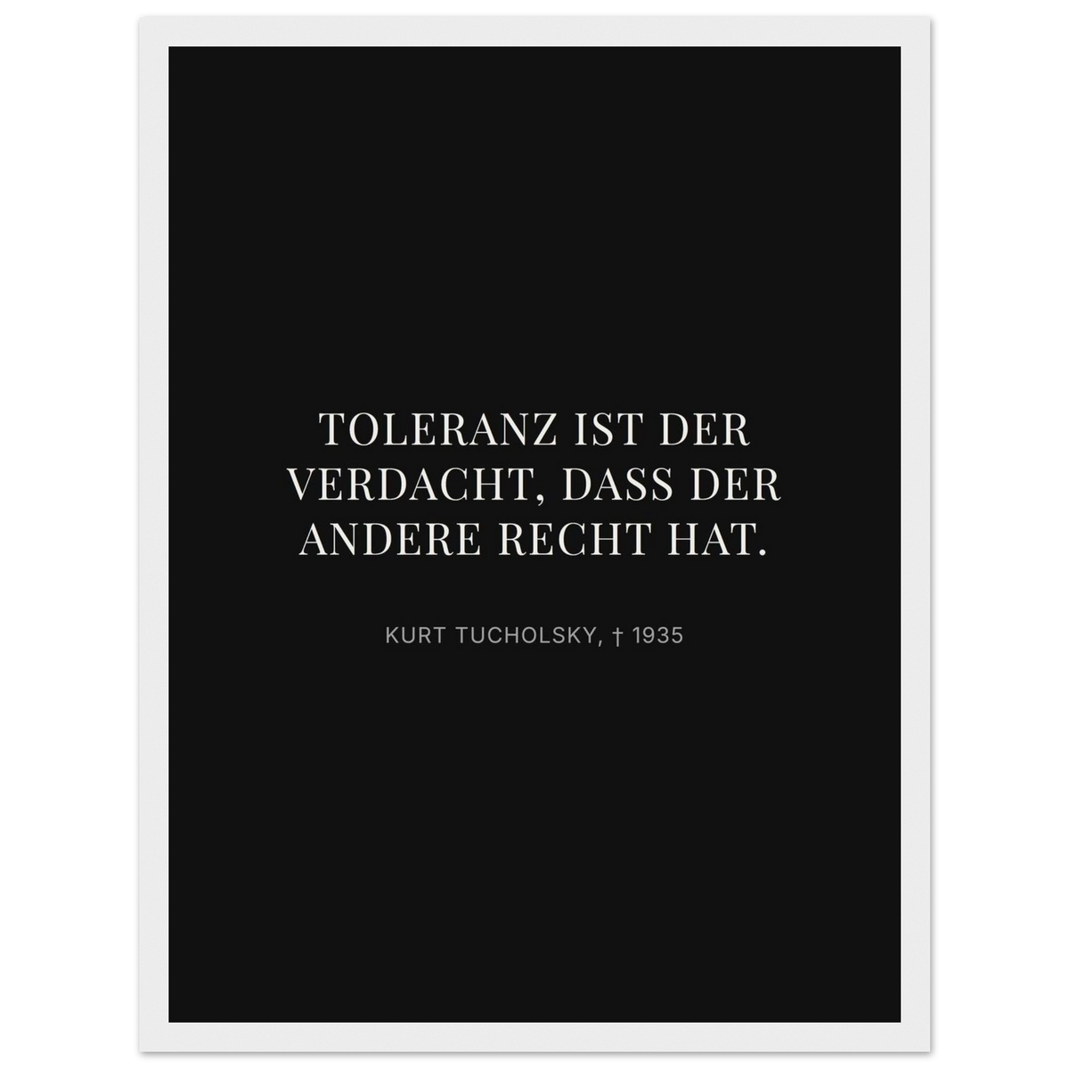 Kurt Tucholskys Dunkle Worte in Schweizer Weiss (Klassisches Poster mit Holzrahmen) [Display-Dunkel]