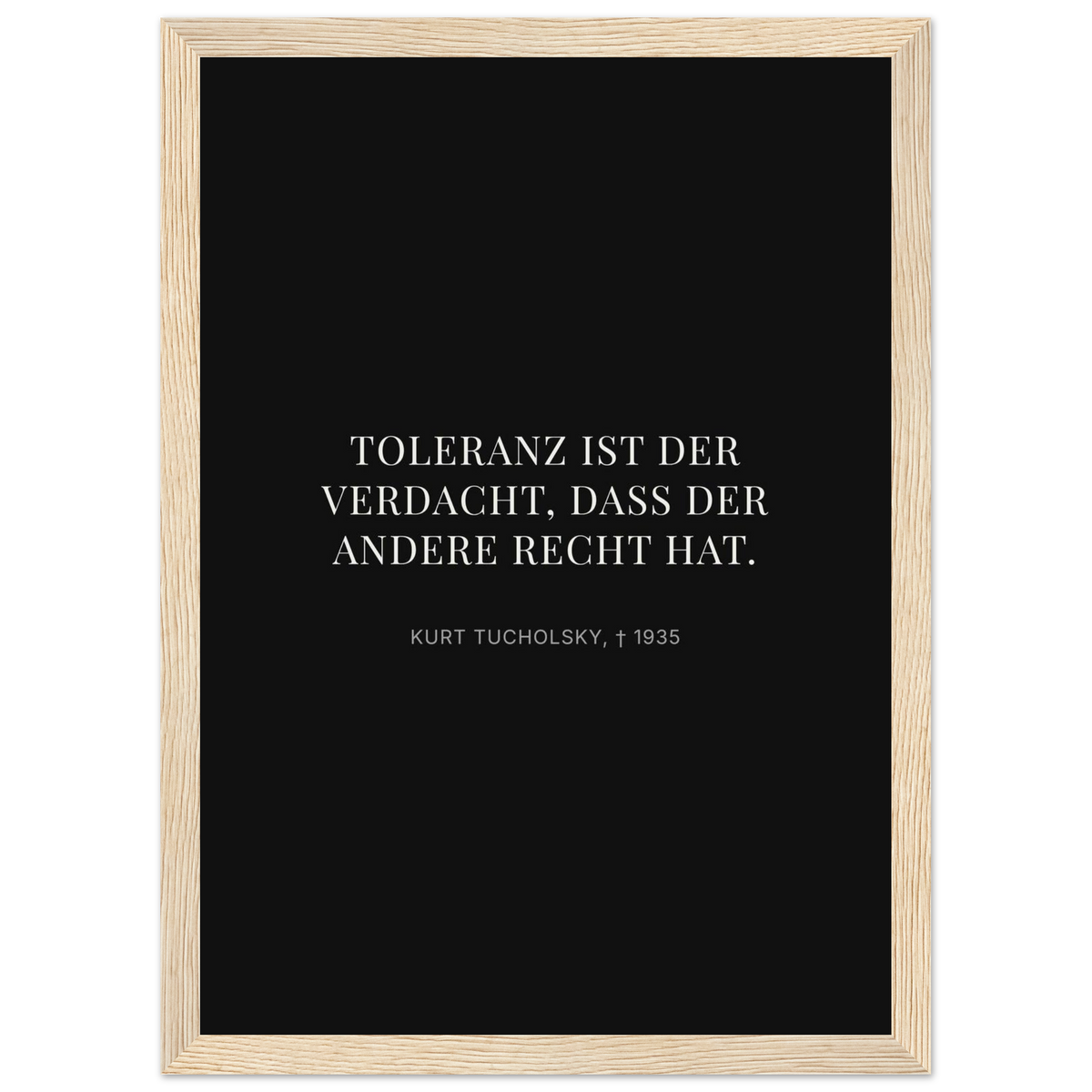Kurt Tucholskys Dunkle Worte in Schweizer Weiss (Klassisches Poster mit Holzrahmen) [Display-Dunkel]