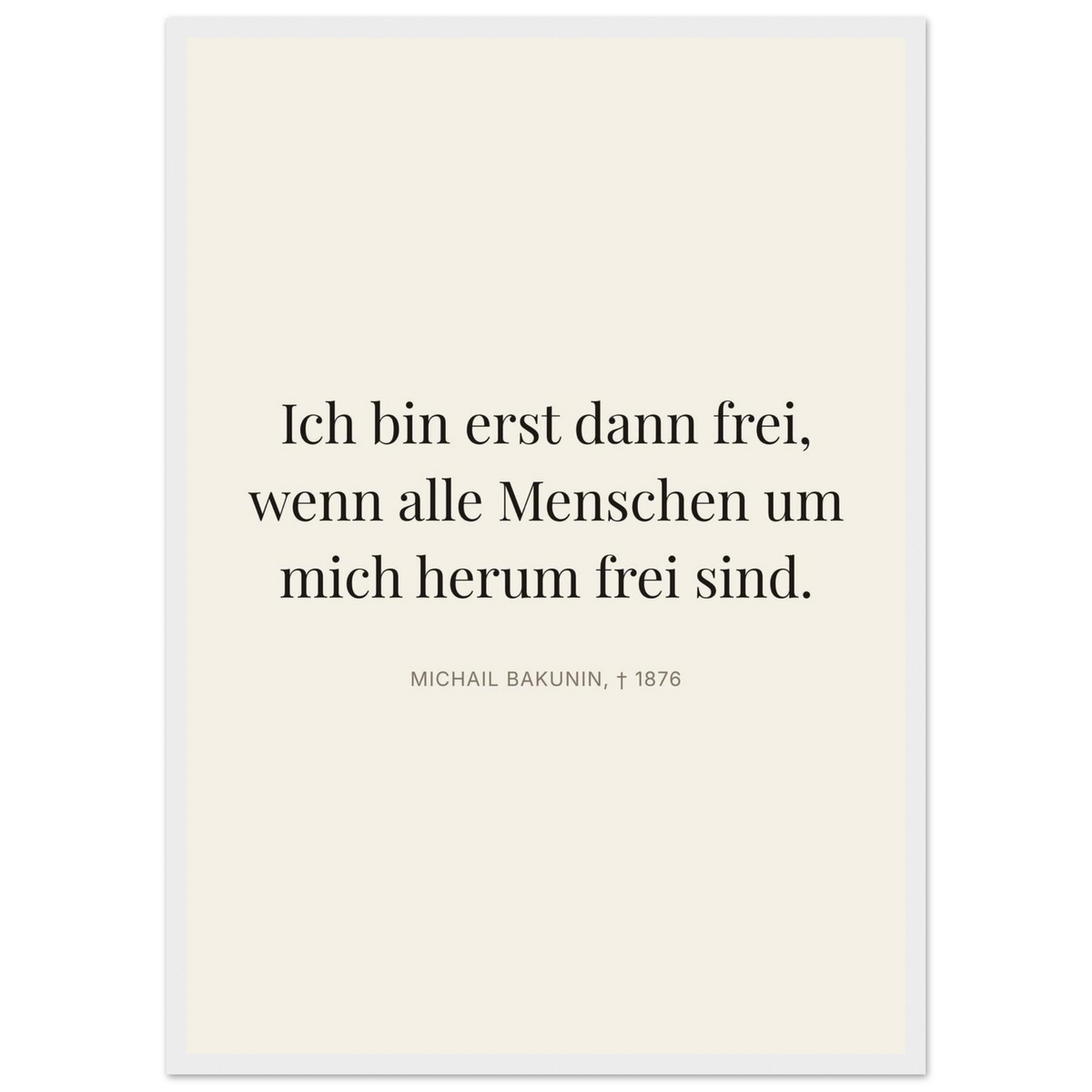 Bakunin Zitat "Frei mit allen Menschen" – Poster mit Holzrahmen (Editorial-Beige-Stil)