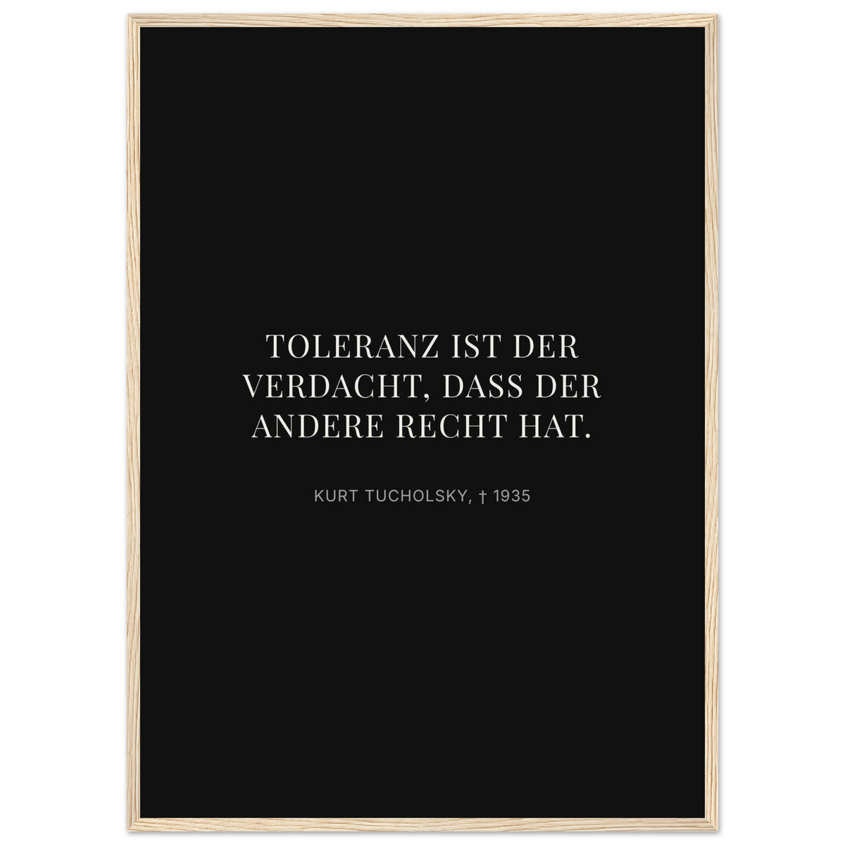 Kurt Tucholskys Dunkle Worte in Schweizer Weiss (Klassisches Poster mit Holzrahmen) [Display-Dunkel]