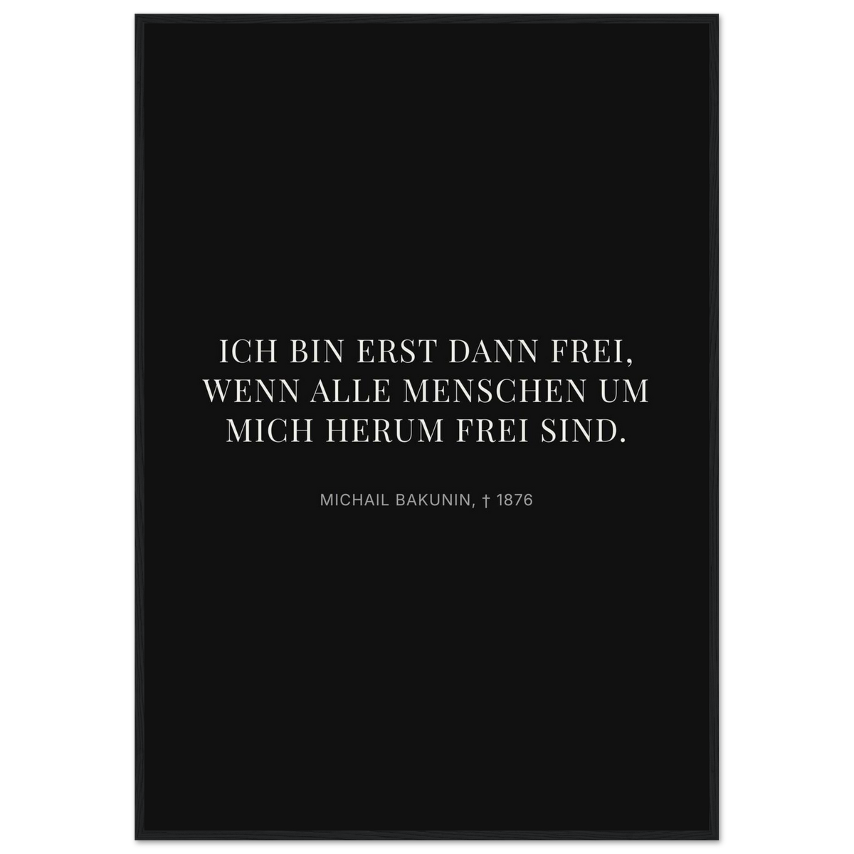 Bakunin Zitat "Frei mit allen Menschen" – Poster mit Holzrahmen (Dunkel-Stil)