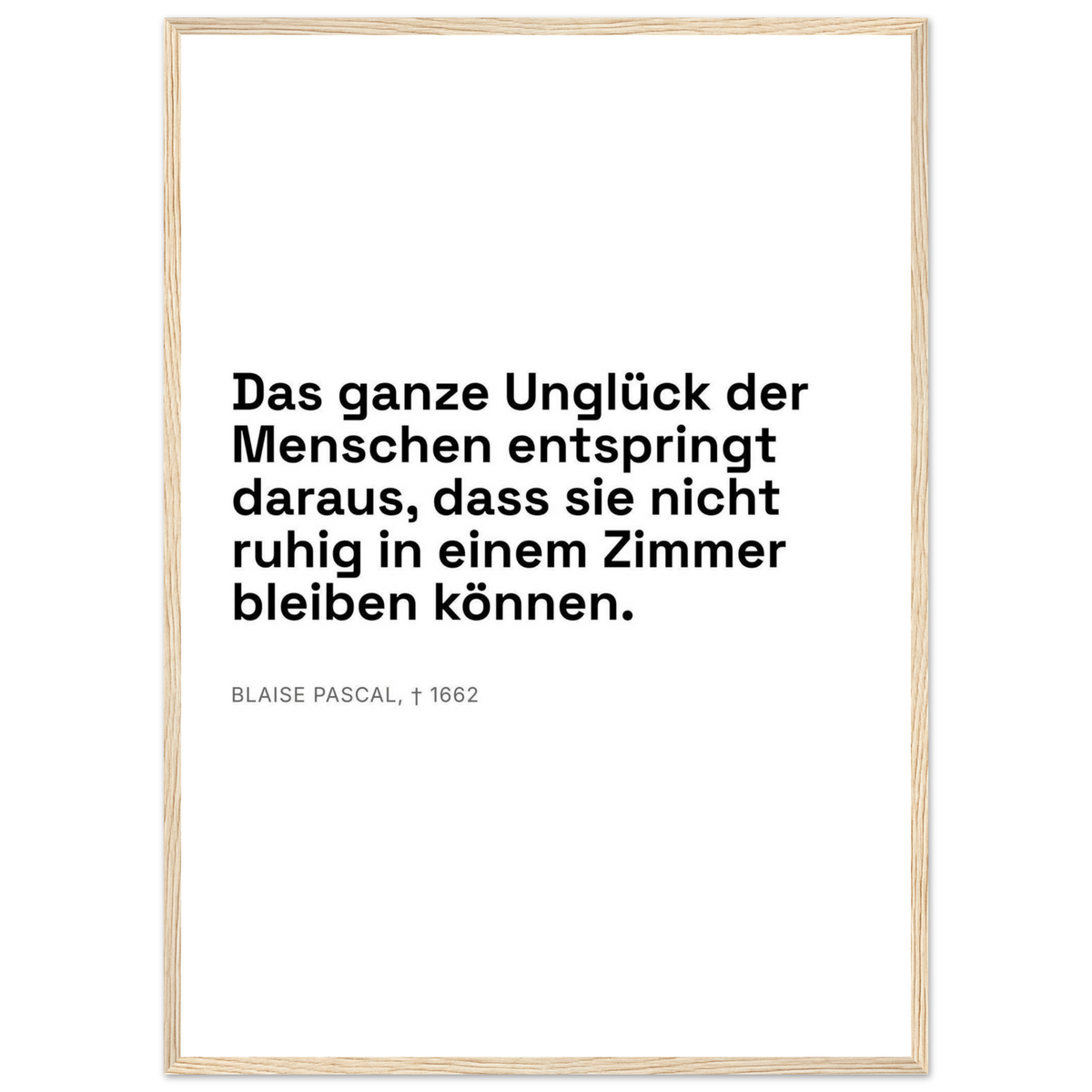 Pascals Worte - Typografisches Zitat auf Leinwand (Klassisches Poster mit Holzrahmen) [Swiss-Weiß]