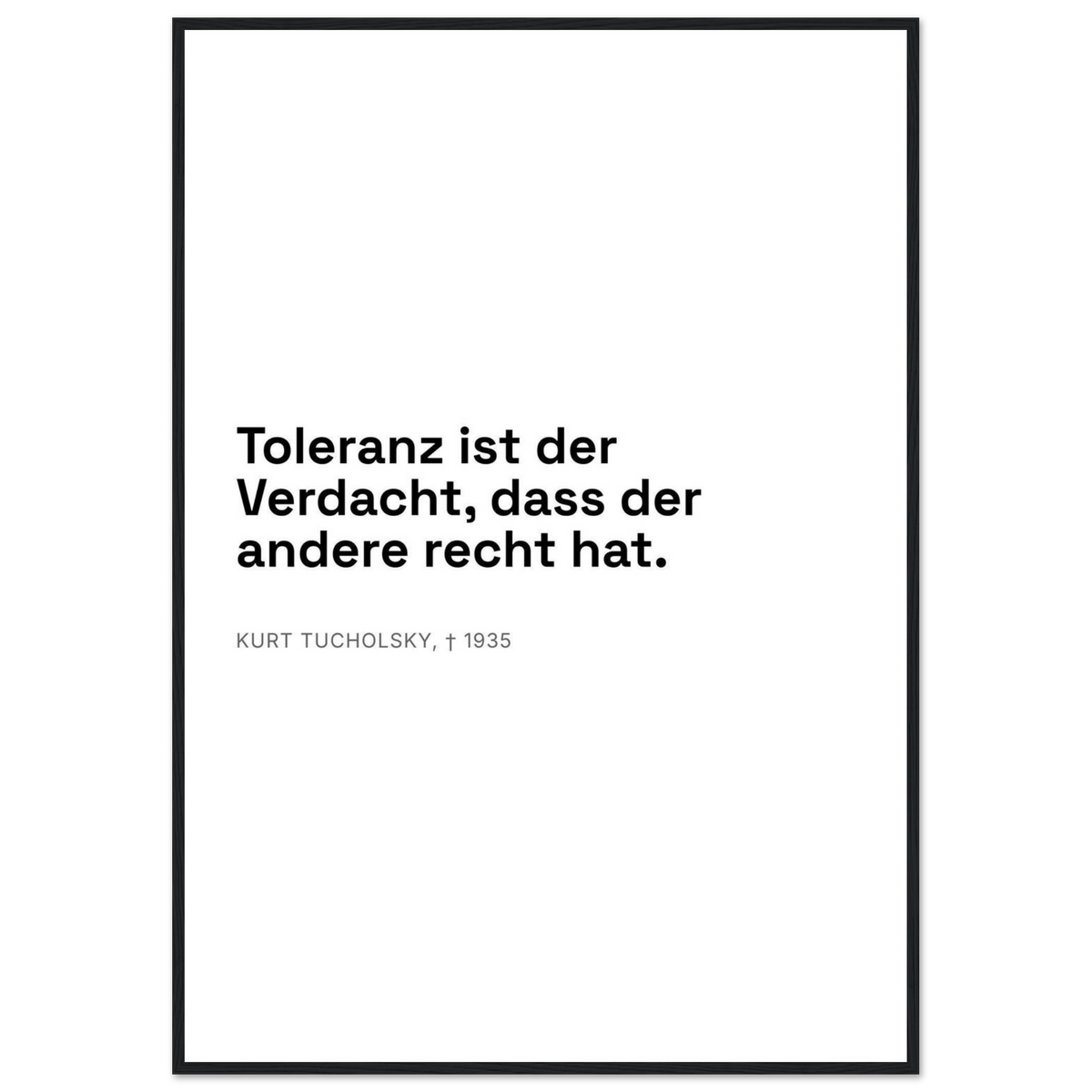 Kurt Tucholskys Dunkle Worte in Schweizer Weiss – Motiv 1 (Klassisches Poster mit Holzrahmen)