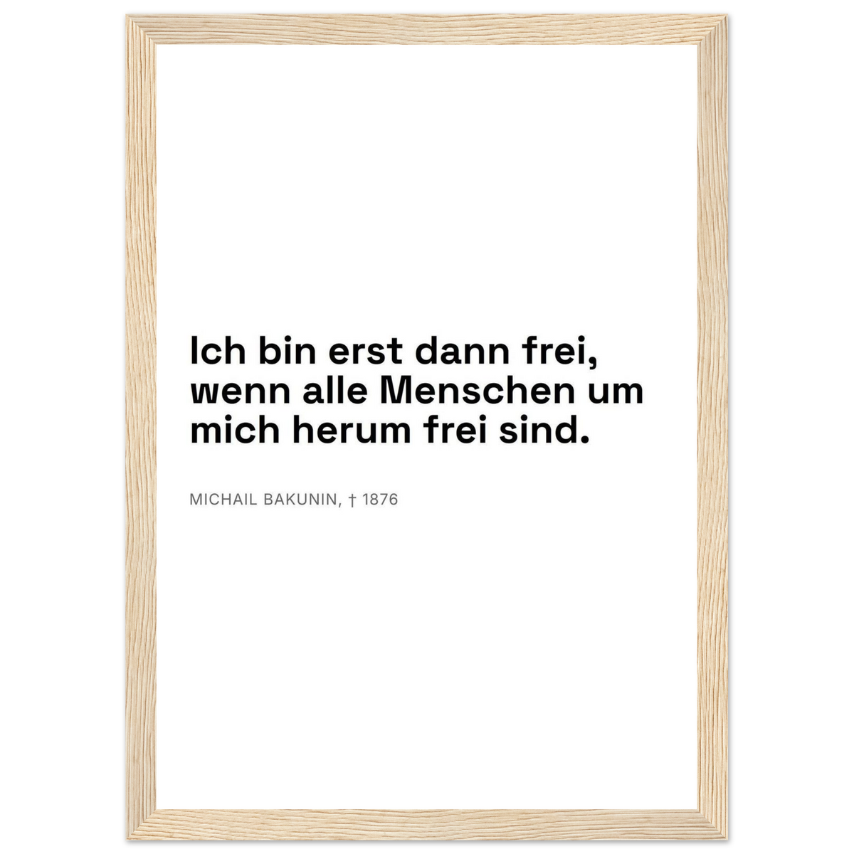 Bakunins Freiheit - Typografisches Zitat (Klassisches Poster mit Holzrahmen) [Swiss-Weiß]