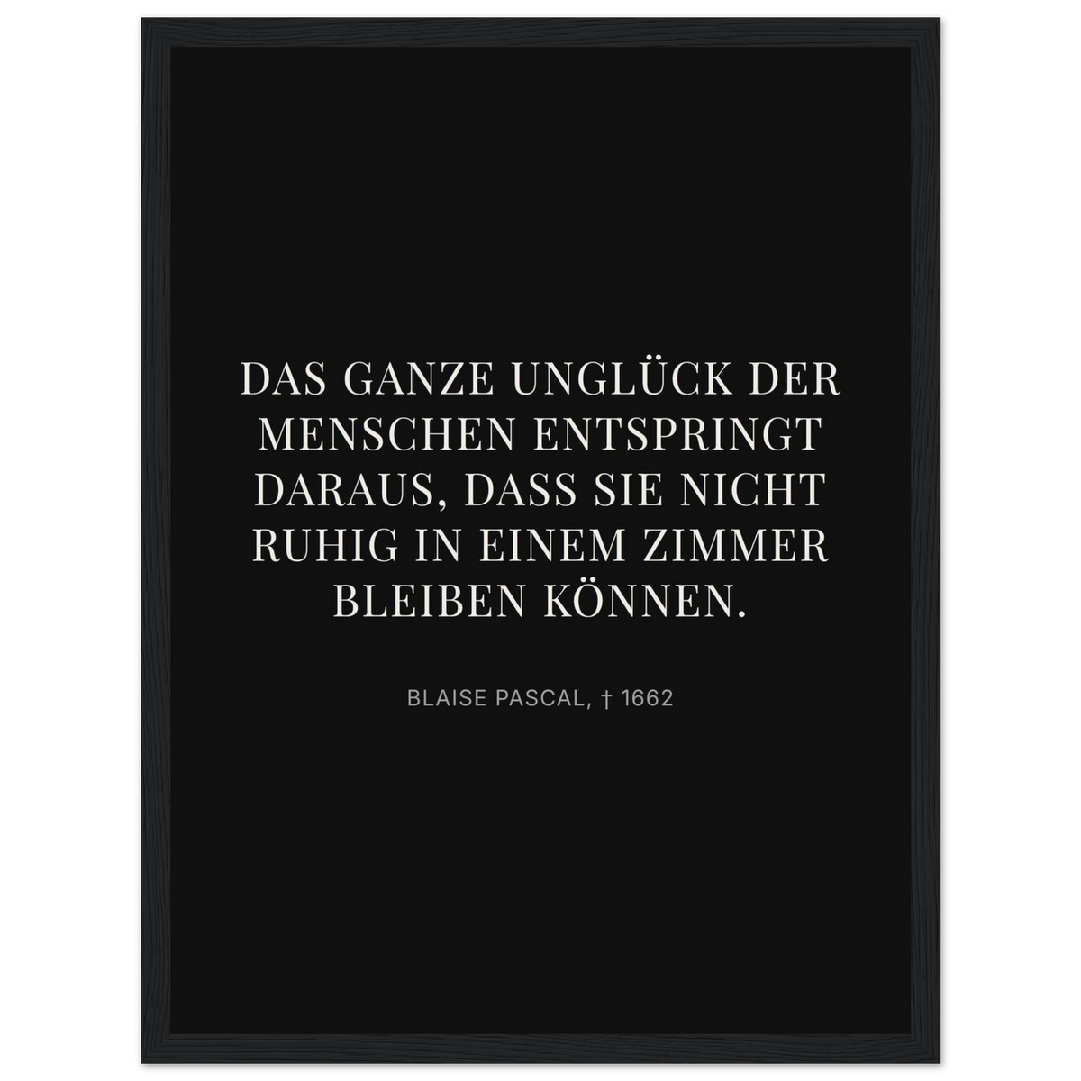 Pascals Ruhm - Typografisches Zitat auf Leinwand (Klassisches Poster mit Holzrahmen) [Display-Dunkel]