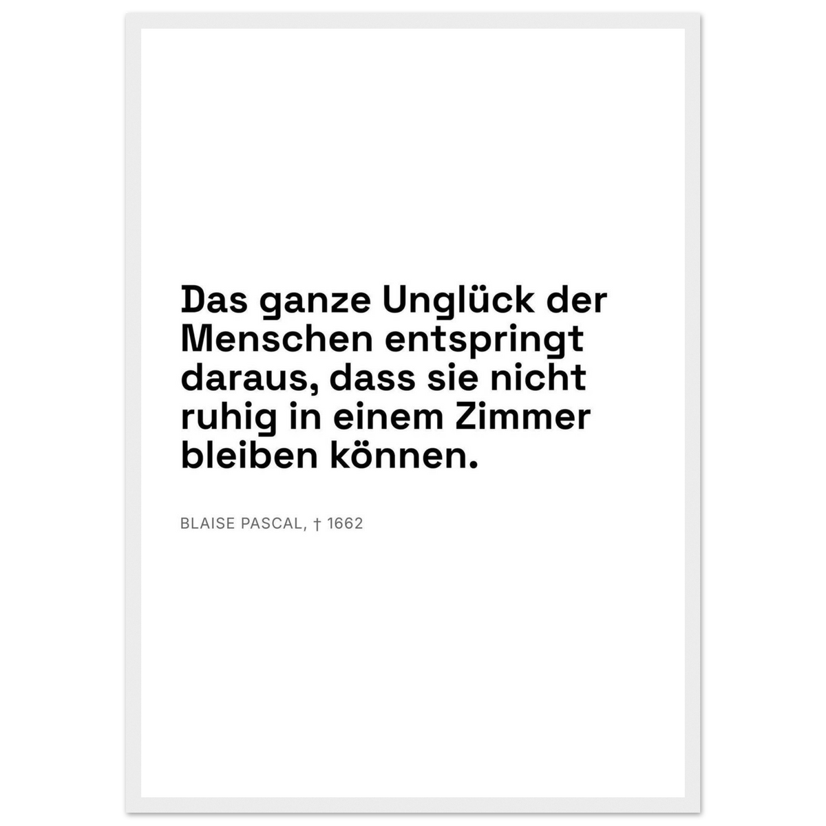Pascals Worte - Typografisches Zitat auf Leinwand (Klassisches Poster mit Holzrahmen) [Swiss-Weiß]
