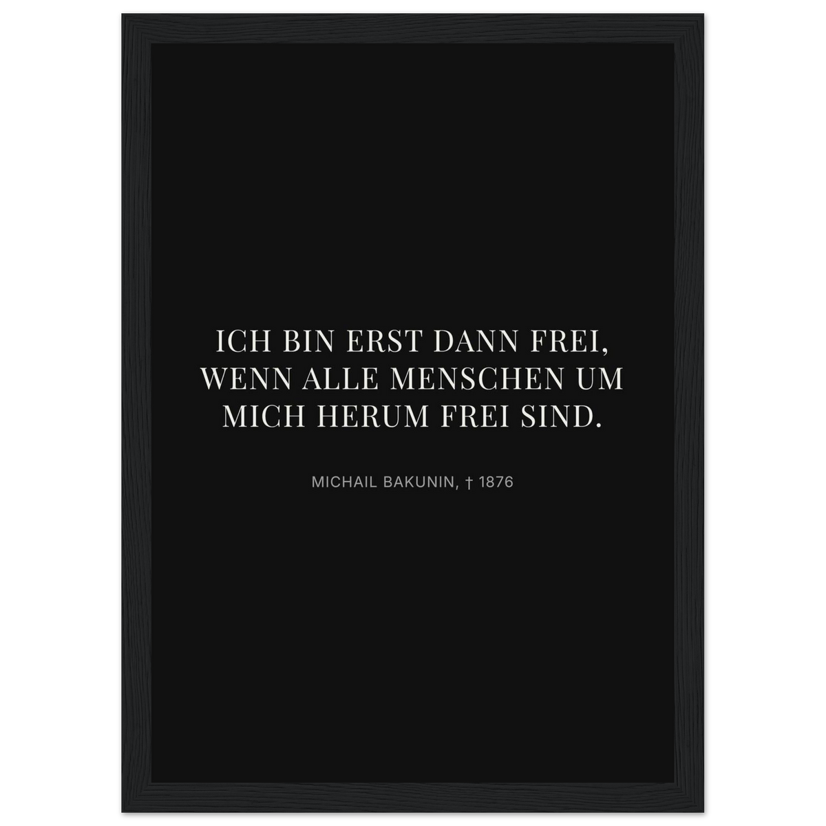 Bakunin Zitat "Frei mit allen Menschen" – Poster mit Holzrahmen (Dunkel-Stil)