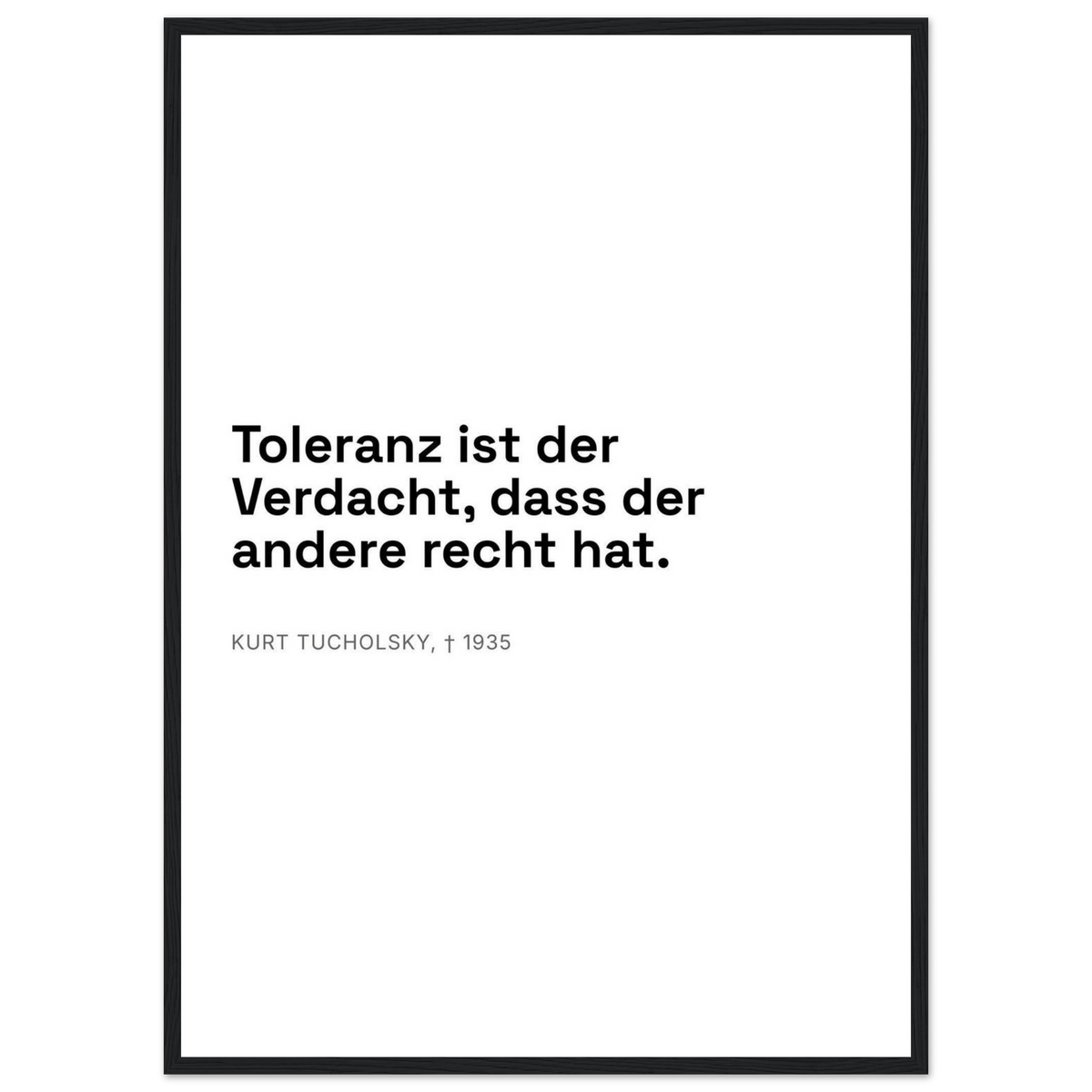 Kurt Tucholskys Dunkle Worte in Schweizer Weiss – Motiv 1 (Klassisches Poster mit Holzrahmen)