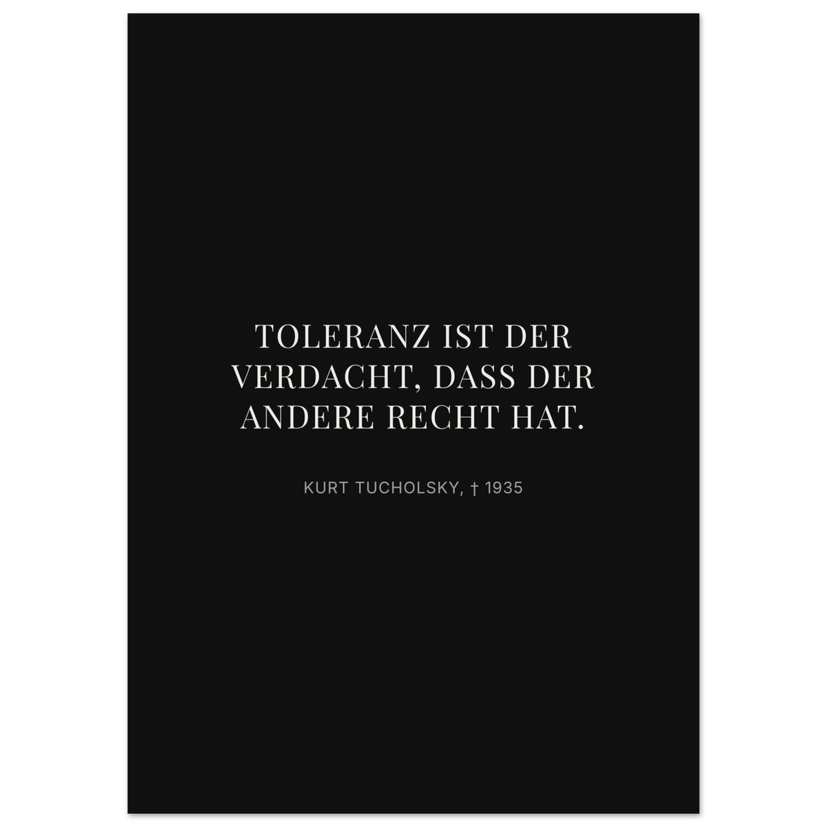 Kurt Tucholskys Dunkle Worte in Schweizer Weiss (Premium Poster auf mattem Papier) [Display-Dunkel]