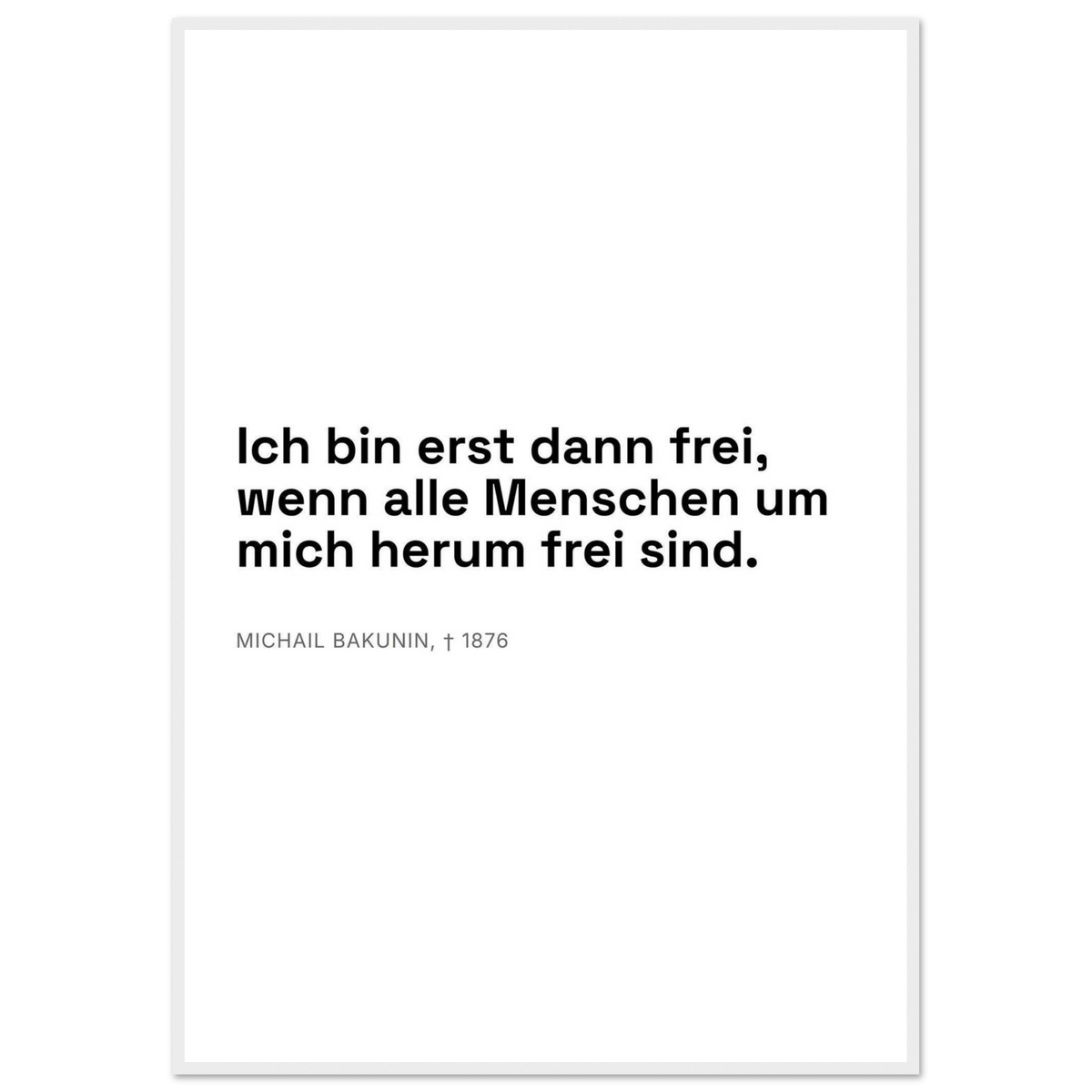 Bakunins Freiheit - Typografisches Zitat (Klassisches Poster mit Holzrahmen) [Swiss-Weiß]