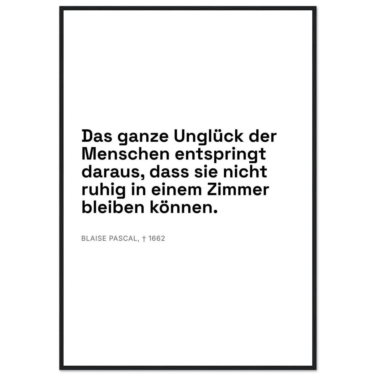Pascals Worte - Typografisches Zitat auf Leinwand (Klassisches Poster mit Holzrahmen) [Swiss-Weiß]