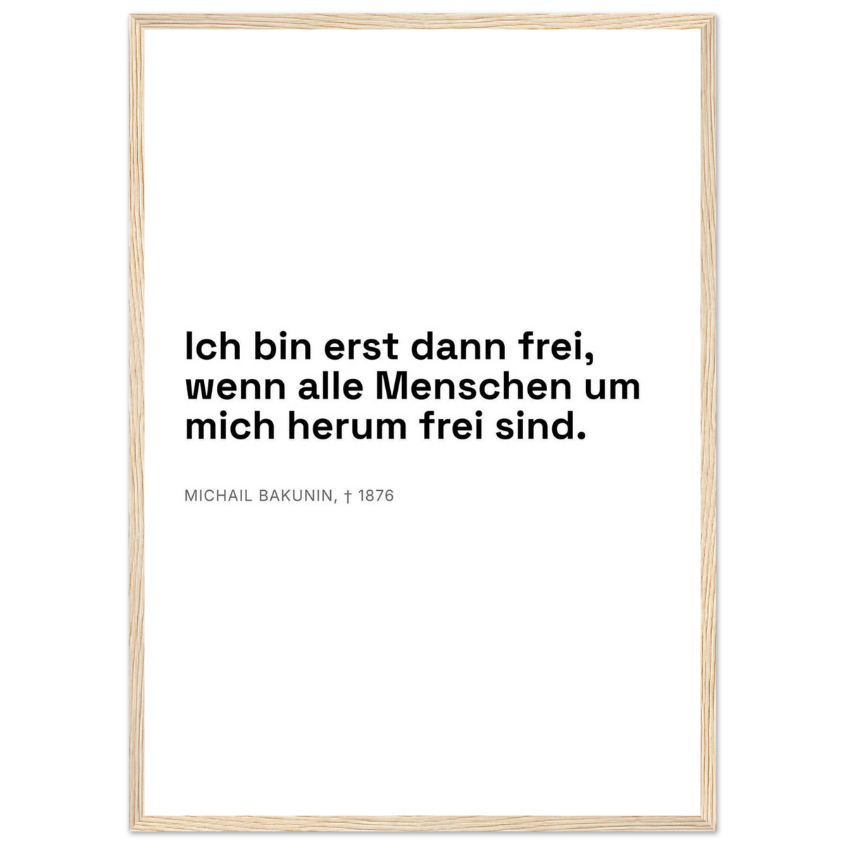Bakunins Freiheit - Typografisches Zitat (Klassisches Poster mit Holzrahmen) [Swiss-Weiß]