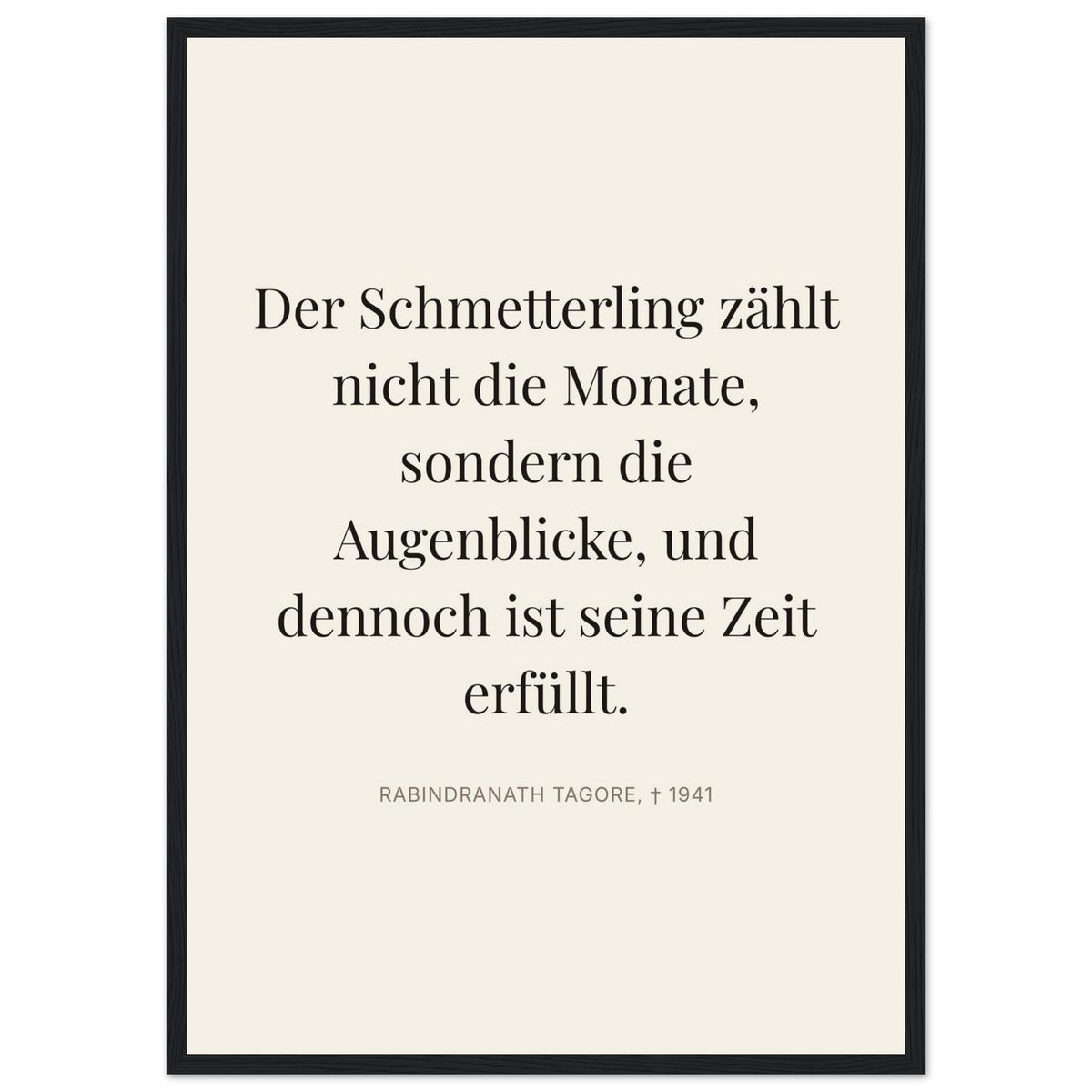 Tagores Augenblicke in Dunkelschrift – Typografie auf Leinwand (Klassisches Poster mit Holzrahmen) [Editorial-Beige]