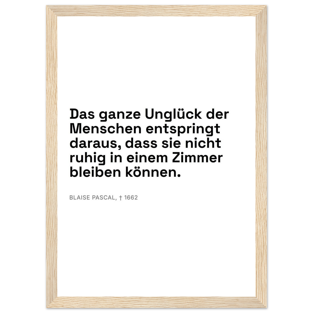 Pascals Worte - Typografisches Zitat auf Leinwand (Klassisches Poster mit Holzrahmen) [Swiss-Weiß]