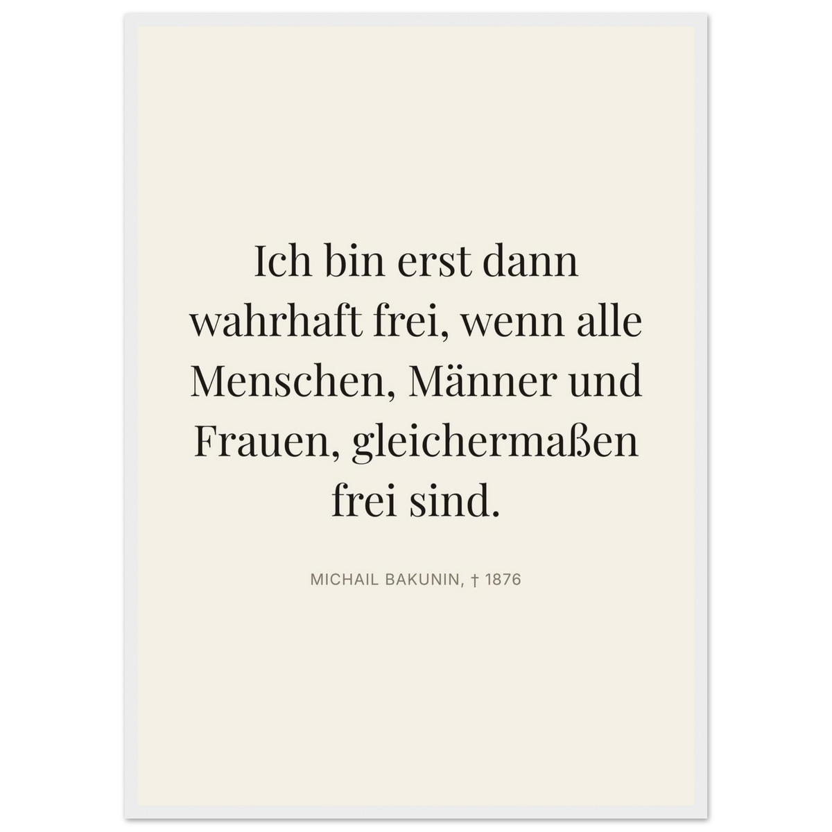 Bakunin Zitat "Wahre Freiheit für alle" – Poster mit Holzrahmen (Editorial-Beige-Stil)