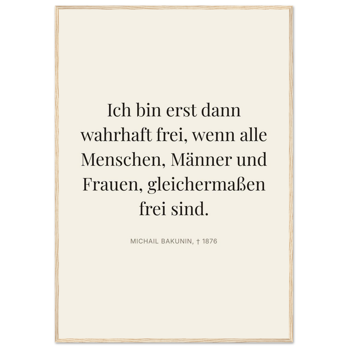 Bakunin Zitat "Wahre Freiheit für alle" – Poster mit Holzrahmen (Editorial-Beige-Stil)