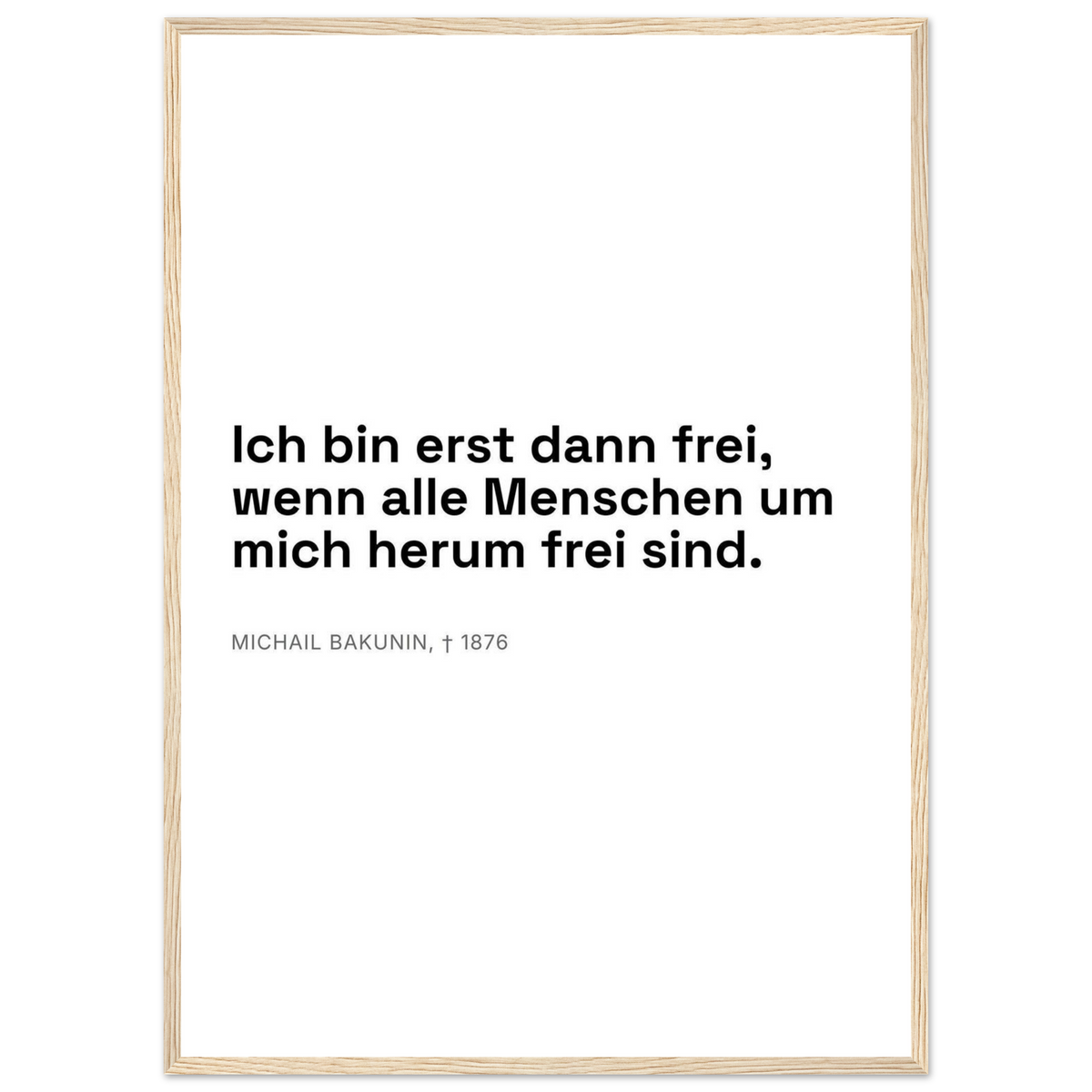 Bakunins Freiheit - Typografisches Zitat (Klassisches Poster mit Holzrahmen) [Swiss-Weiß]