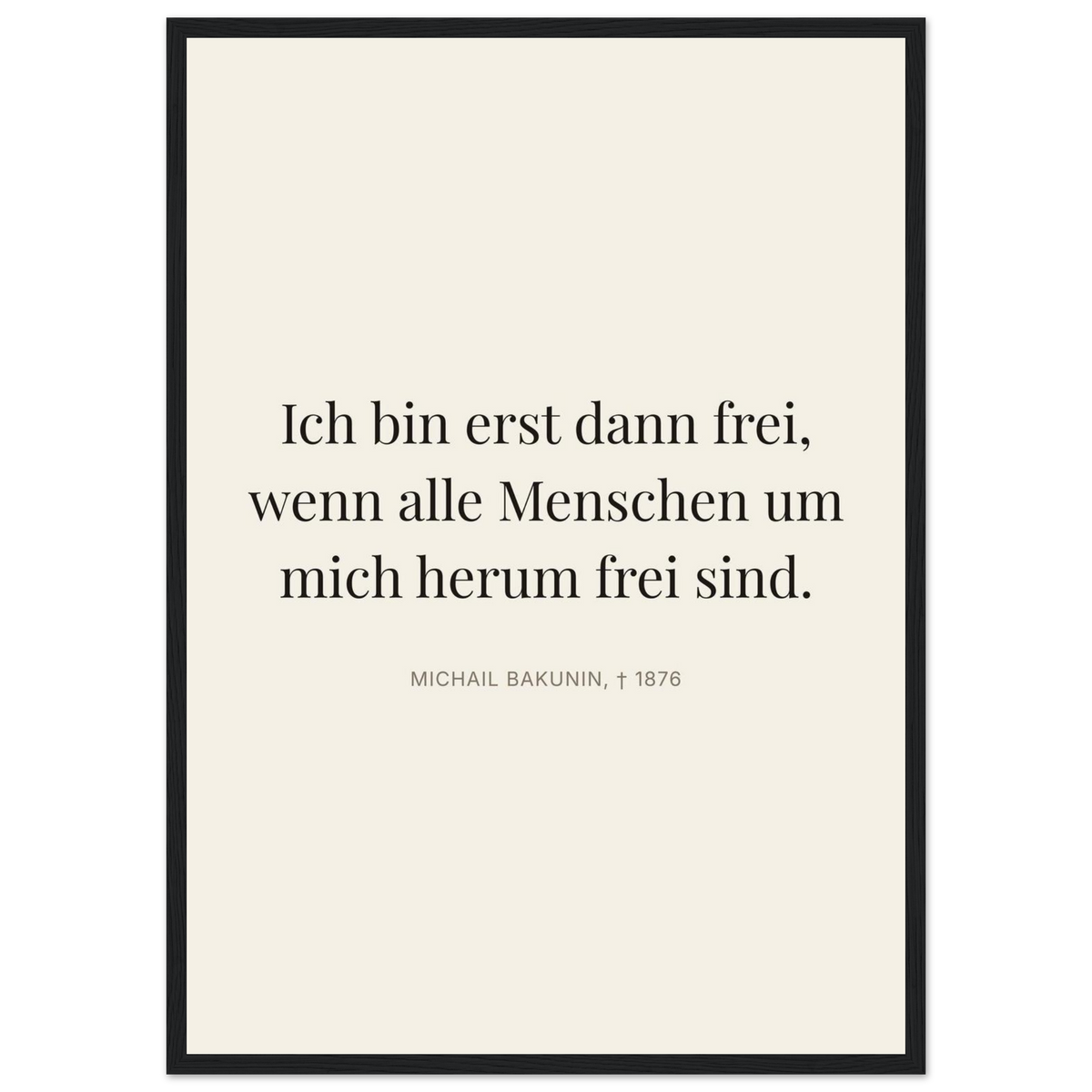 Bakunin Zitat "Frei mit allen Menschen" – Poster mit Holzrahmen (Editorial-Beige-Stil)