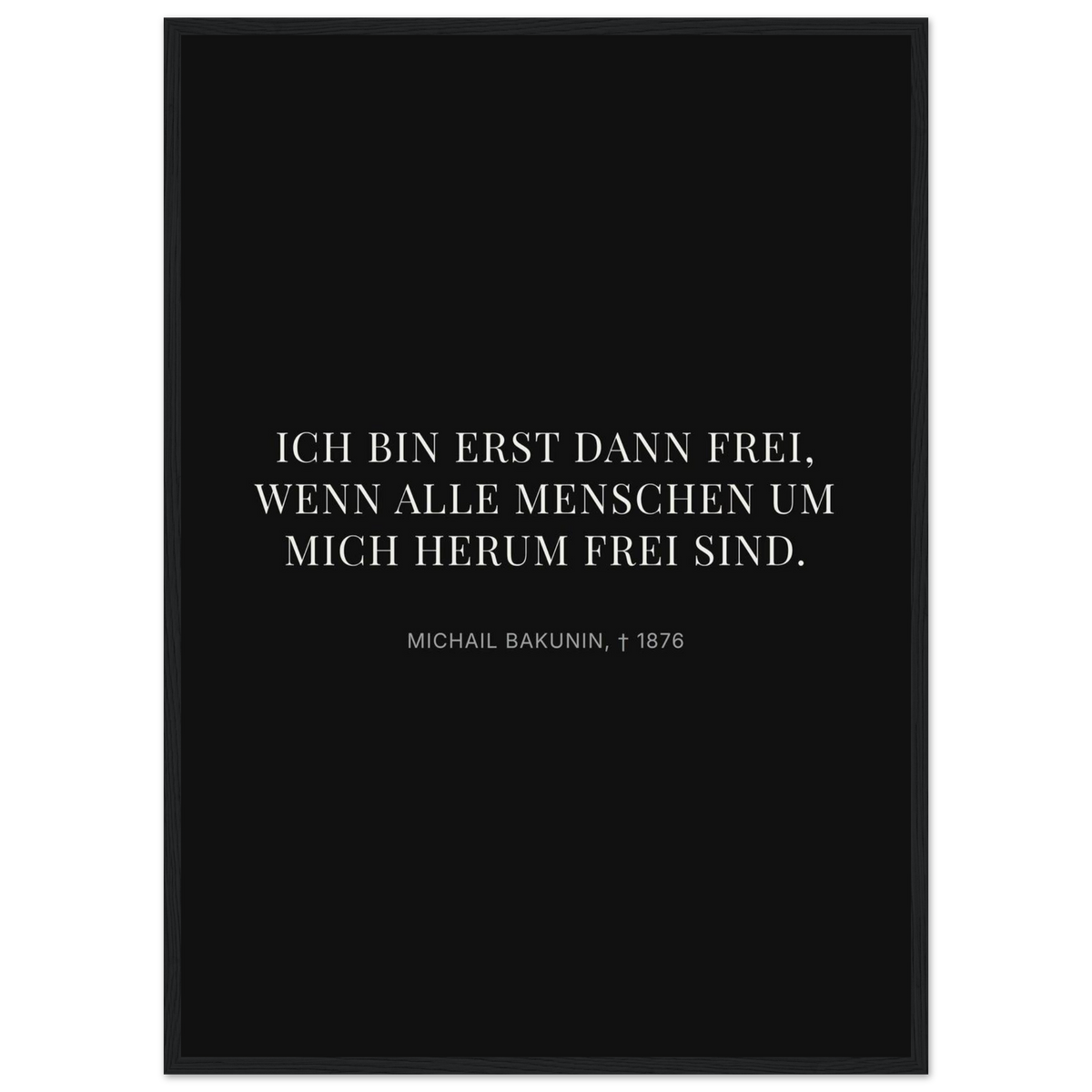Bakunin Zitat "Frei mit allen Menschen" – Poster mit Holzrahmen (Dunkel-Stil)