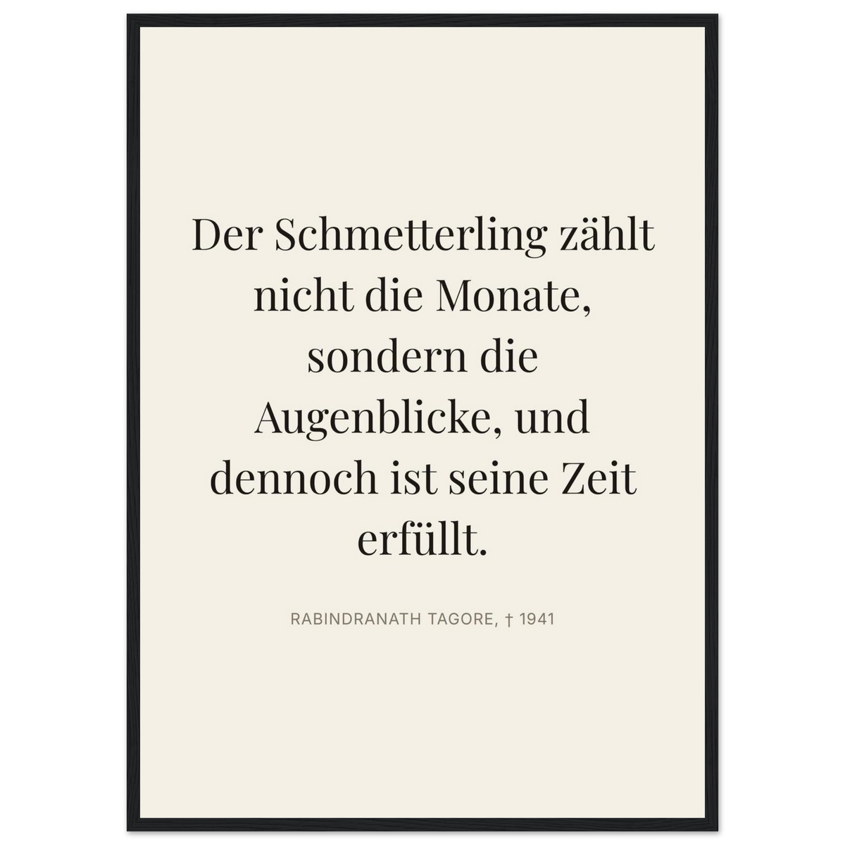 Tagores Augenblicke in Dunkelschrift – Typografie auf Leinwand (Klassisches Poster mit Holzrahmen) [Editorial-Beige]