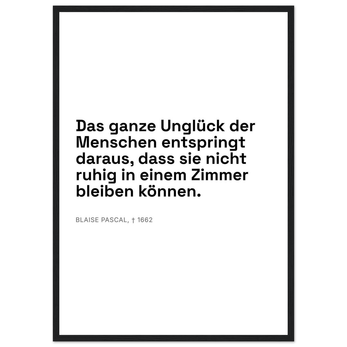 Pascals Worte - Typografisches Zitat auf Leinwand (Klassisches Poster mit Holzrahmen) [Swiss-Weiß]
