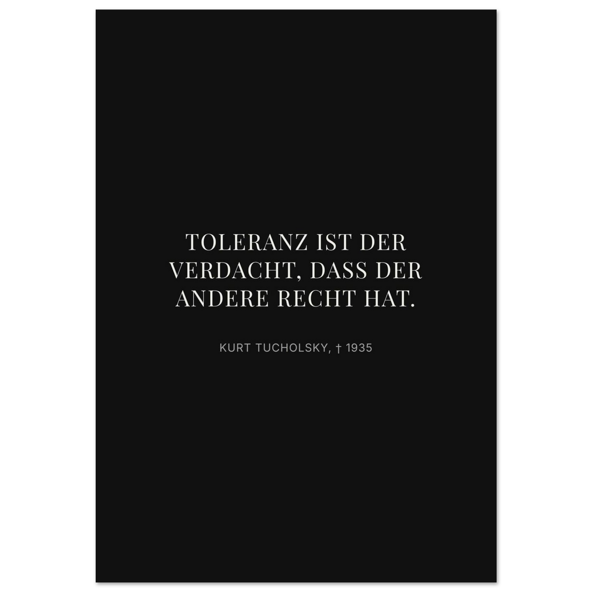 Kurt Tucholskys Dunkle Worte in Schweizer Weiss (Premium Poster auf mattem Papier) [Display-Dunkel]