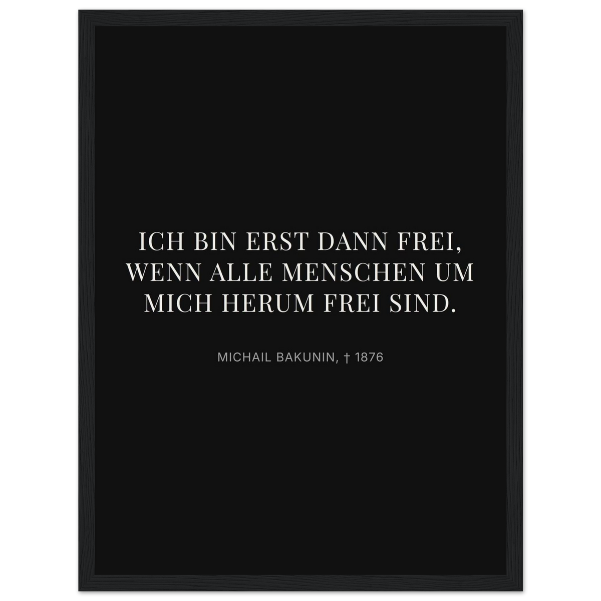 Bakunin Zitat "Frei mit allen Menschen" – Poster mit Holzrahmen (Dunkel-Stil)