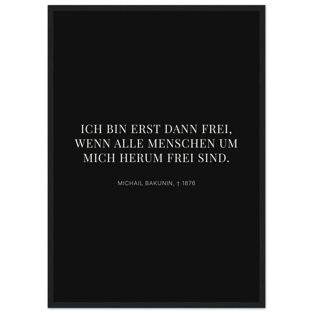 Bakunin Zitat "Frei mit allen Menschen" – Poster mit Holzrahmen (Dunkel-Stil)