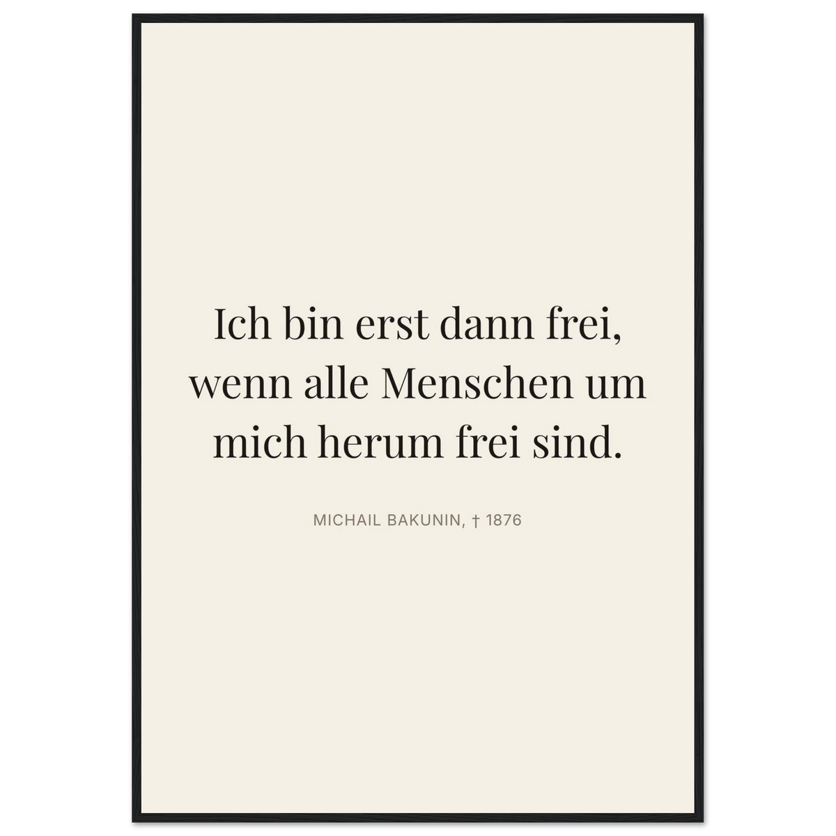 Bakunin Zitat "Frei mit allen Menschen" – Poster mit Holzrahmen (Editorial-Beige-Stil)