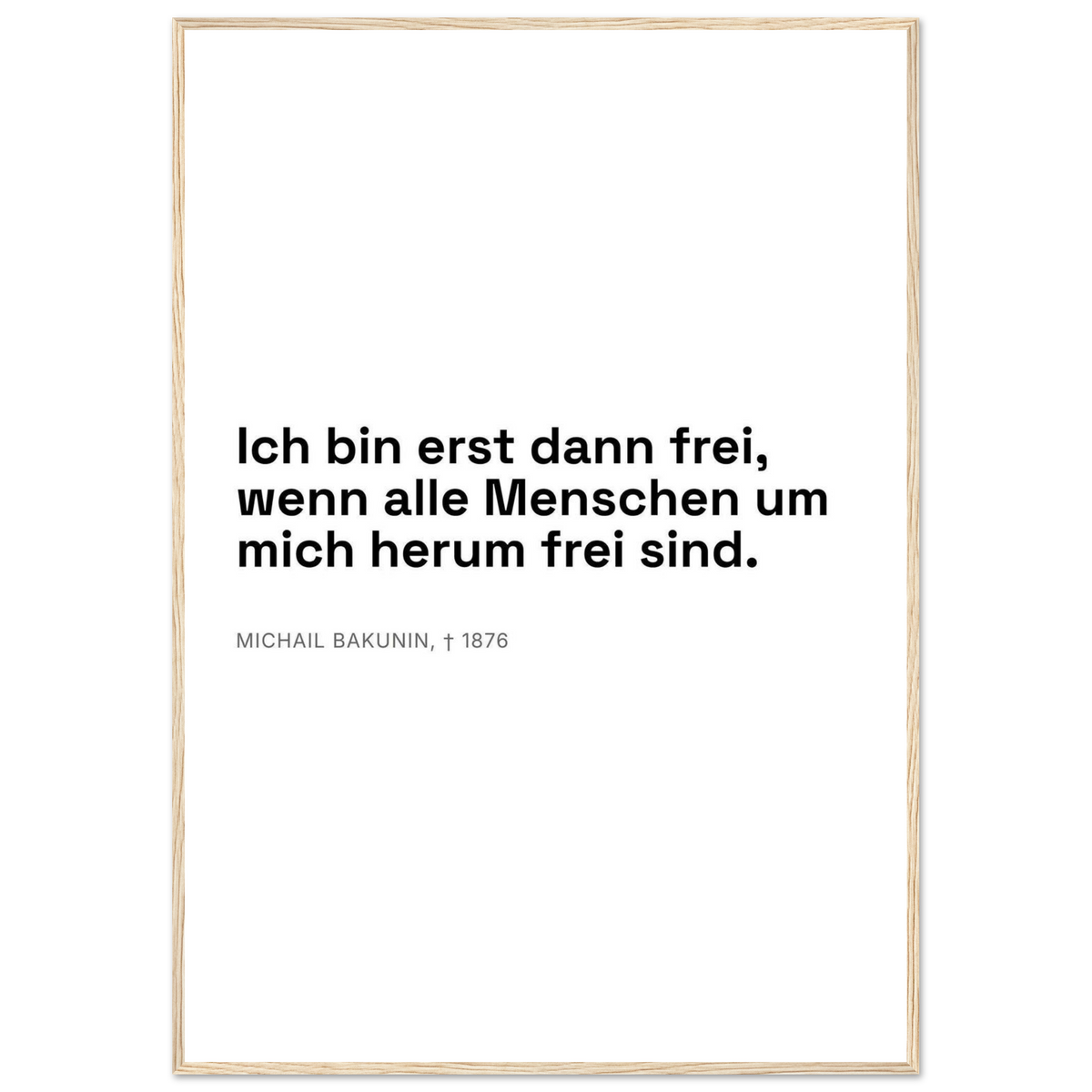 Bakunins Freiheit - Typografisches Zitat (Klassisches Poster mit Holzrahmen) [Swiss-Weiß]
