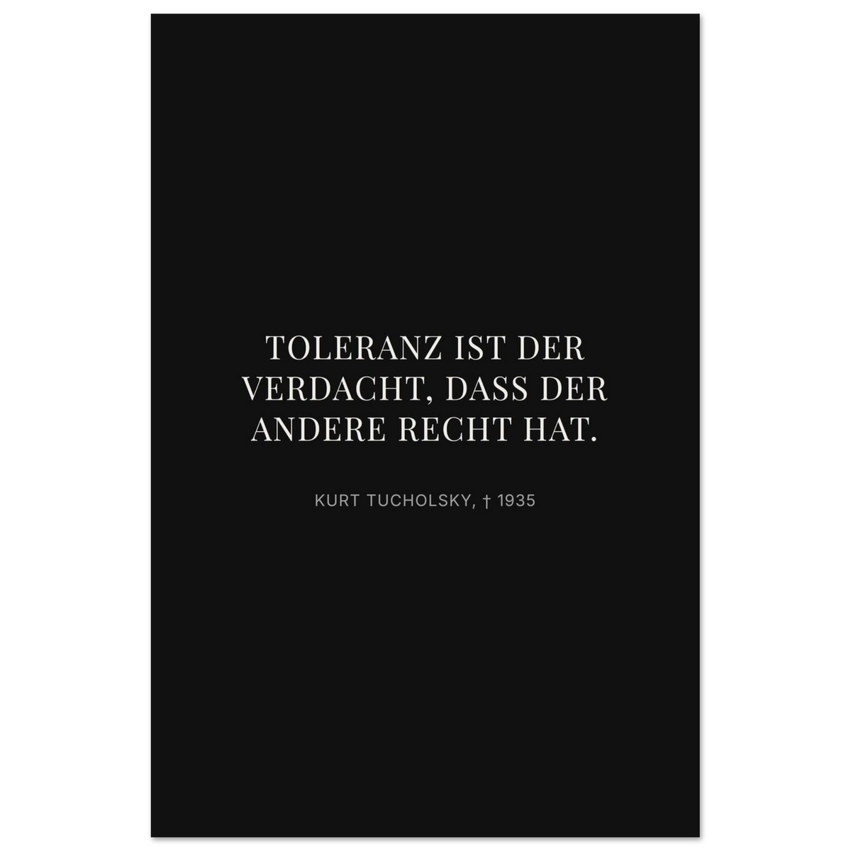 Kurt Tucholskys Dunkle Worte in Schweizer Weiss (Premium Poster auf mattem Papier) [Display-Dunkel]