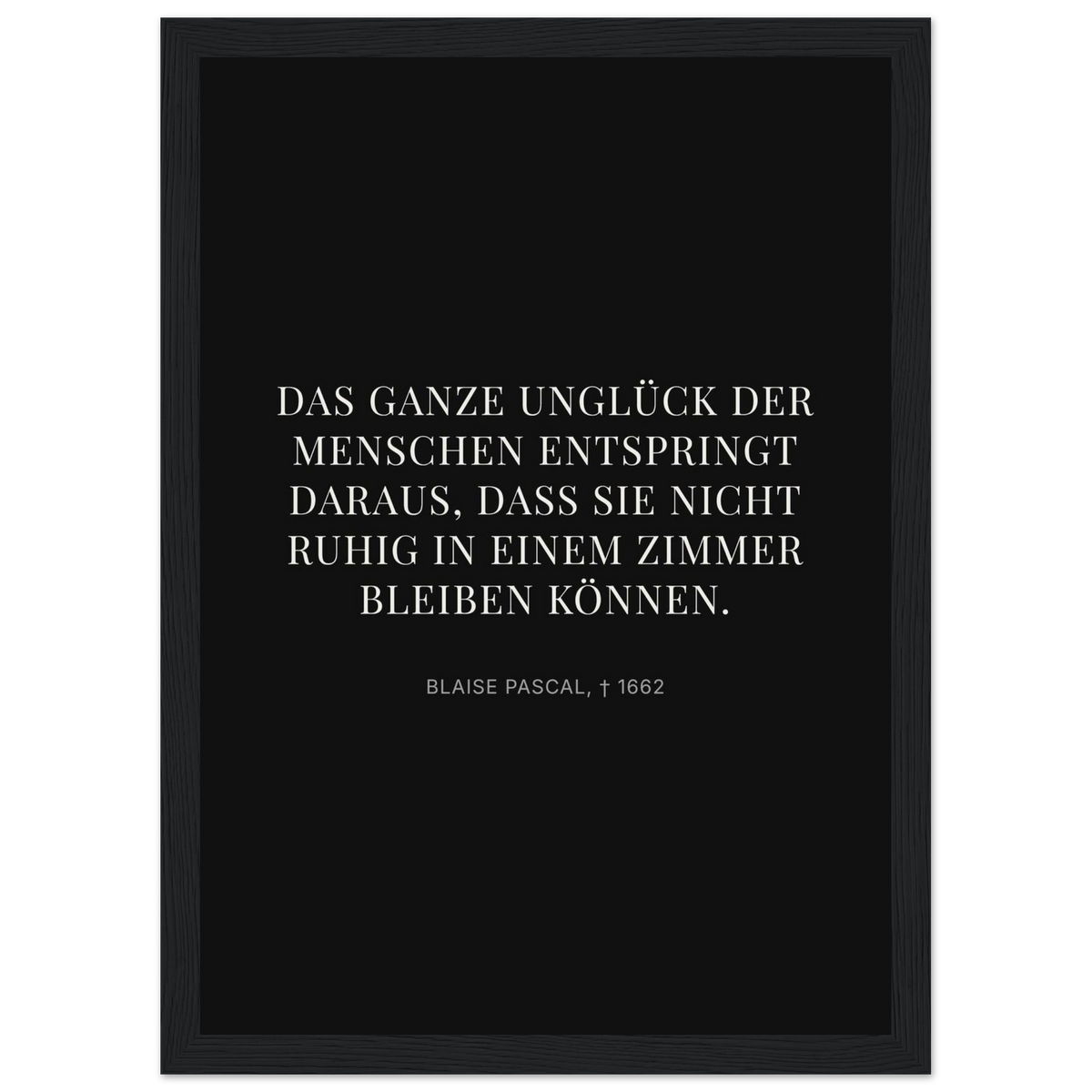 Pascals Ruhm - Typografisches Zitat auf Leinwand (Klassisches Poster mit Holzrahmen) [Display-Dunkel]