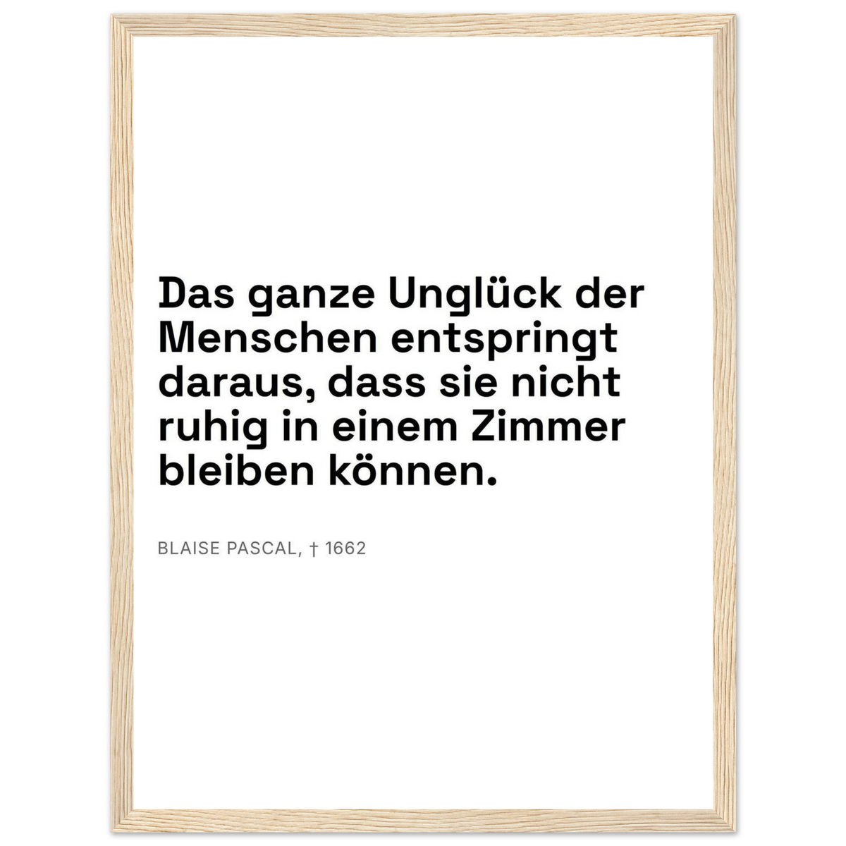 Pascals Worte - Typografisches Zitat auf Leinwand (Klassisches Poster mit Holzrahmen) [Swiss-Weiß]