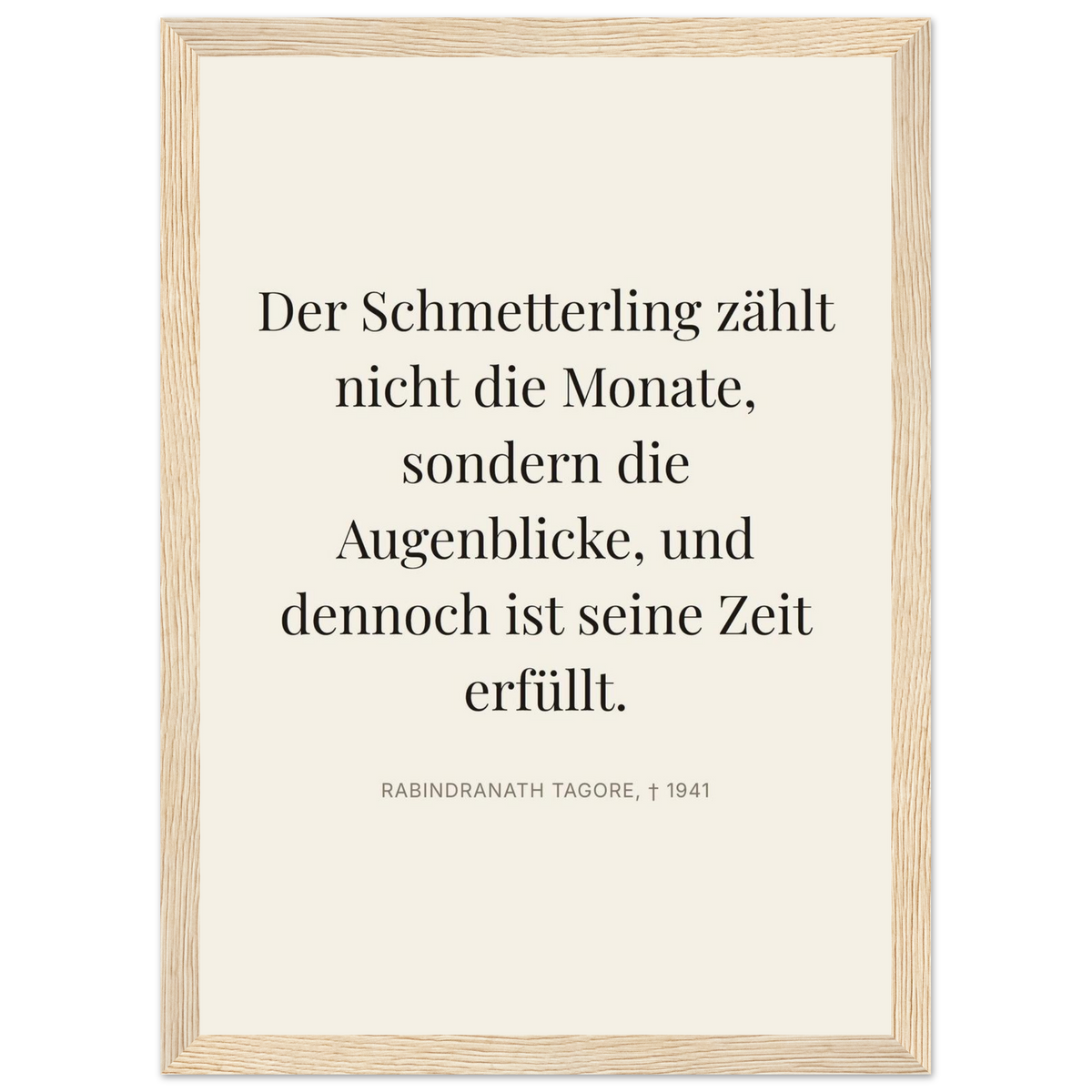Tagores Augenblicke in Dunkelschrift – Typografie auf Leinwand (Klassisches Poster mit Holzrahmen) [Editorial-Beige]