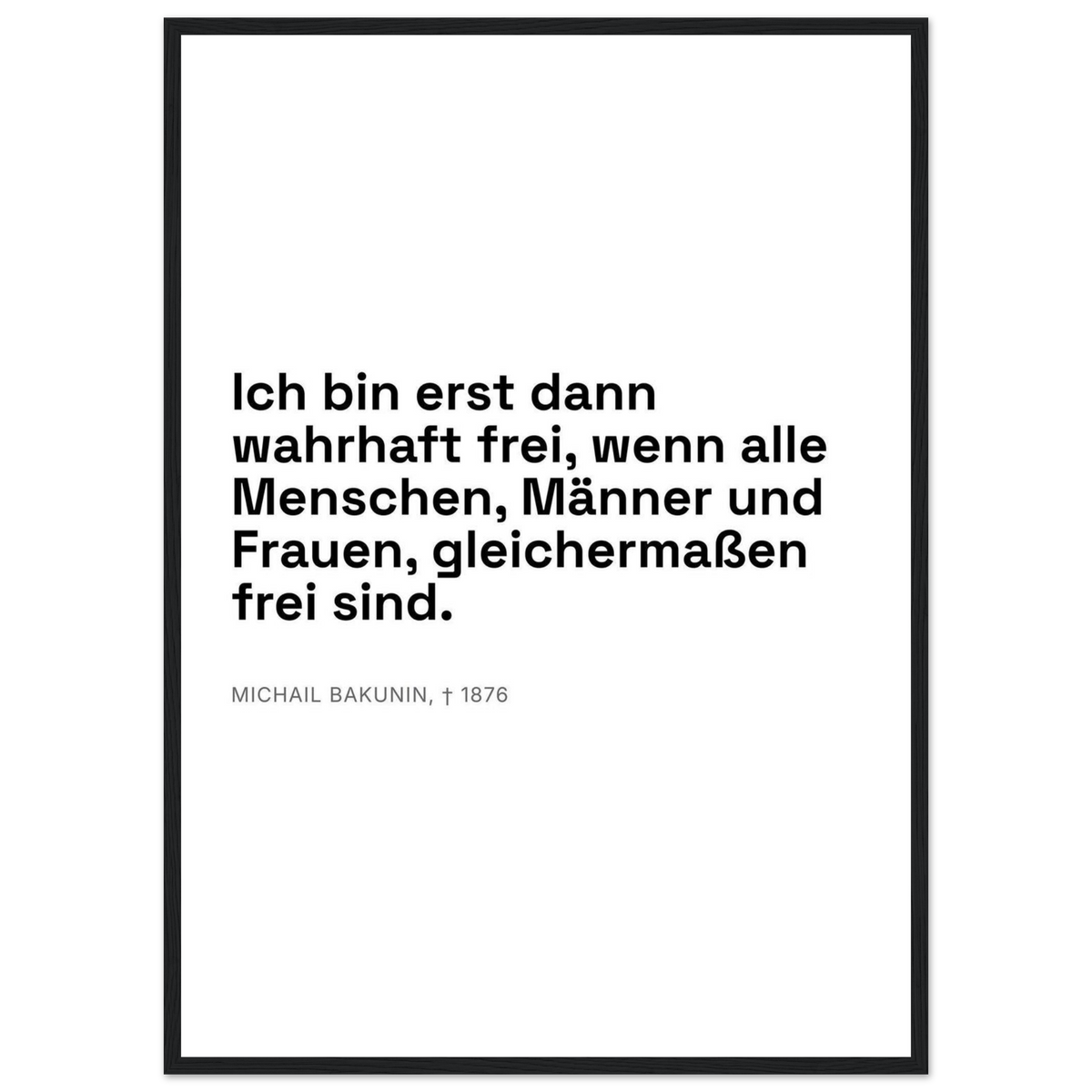 Bakunins Freiheitsgedanke in Dunkelschrift – Typografie auf Leinwand (Klassisches Poster mit Holzrahmen) [Swiss-Weiß]