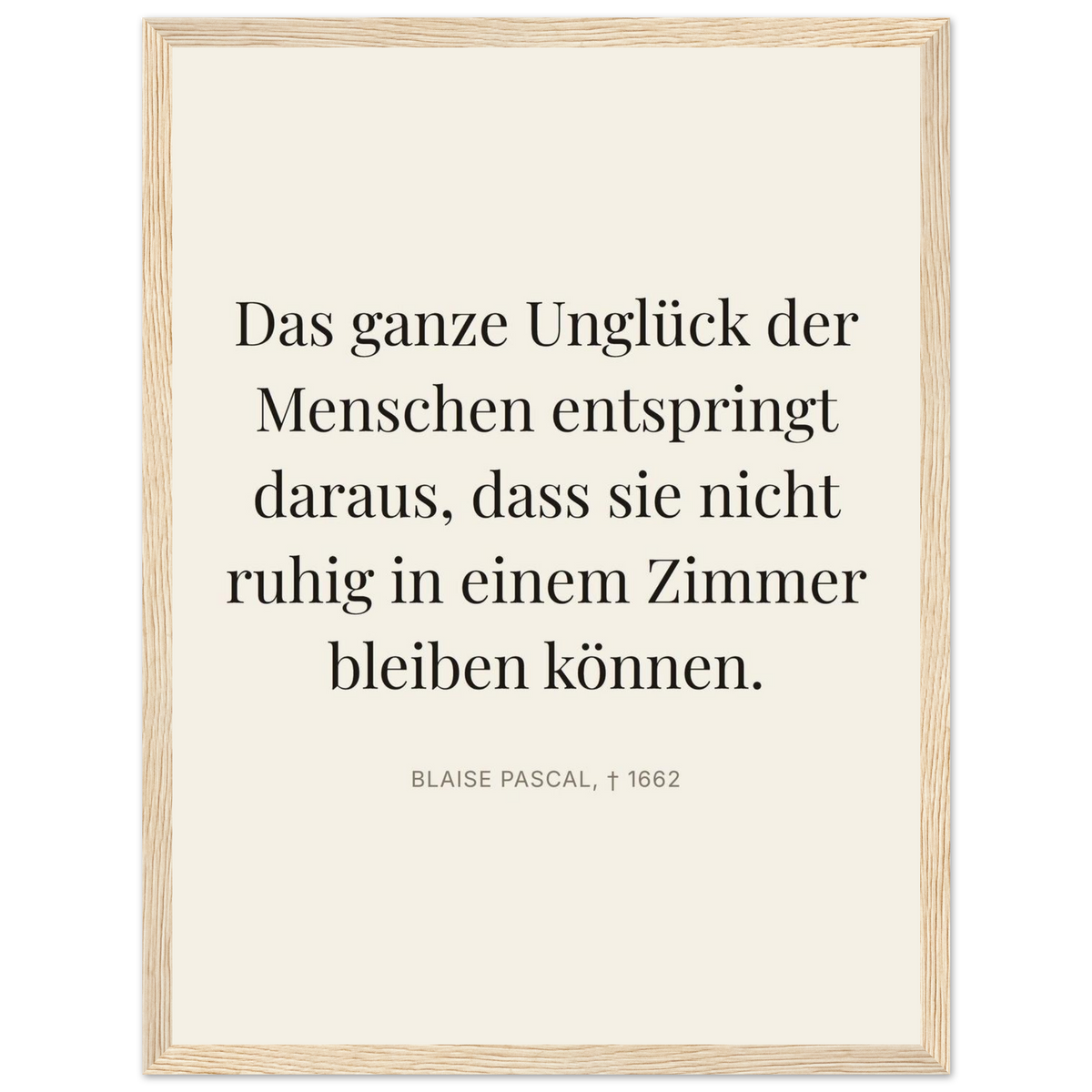 Pascals Ruhm - Typografisches Zitat auf Leinwand (Klassisches Poster mit Holzrahmen) [Editorial-Beige]