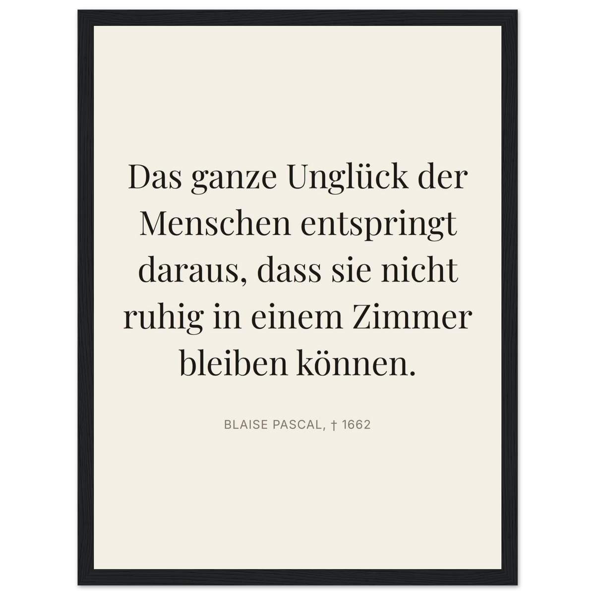 Pascals Ruhm - Typografisches Zitat auf Leinwand (Klassisches Poster mit Holzrahmen) [Editorial-Beige]