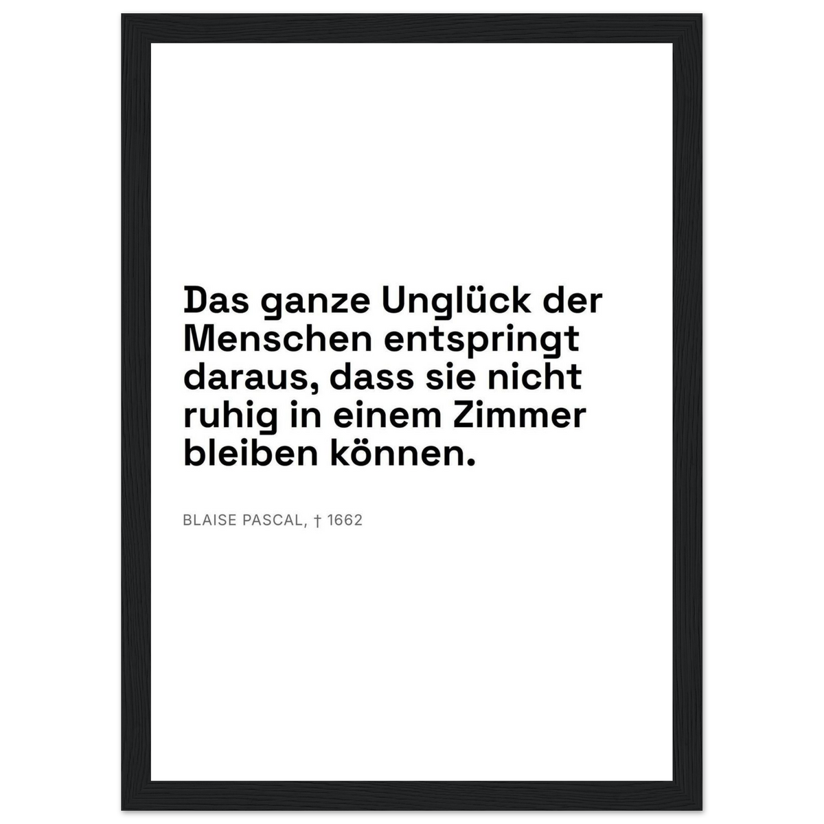 Pascals Worte - Typografisches Zitat auf Leinwand (Klassisches Poster mit Holzrahmen) [Swiss-Weiß]