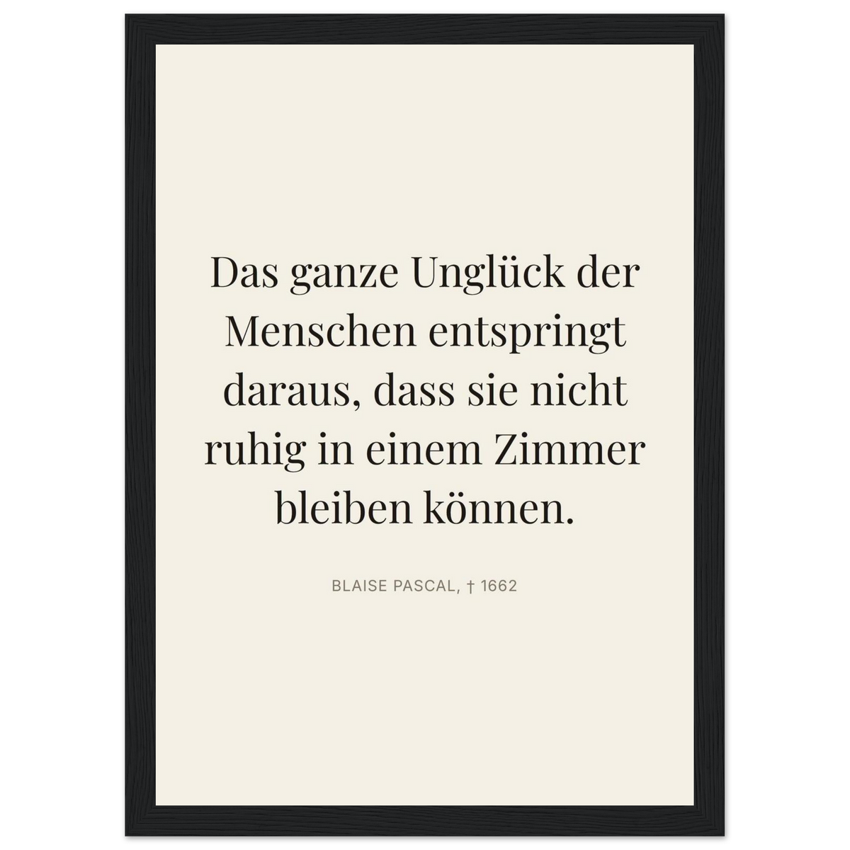 Pascals Ruhm - Typografisches Zitat auf Leinwand (Klassisches Poster mit Holzrahmen) [Editorial-Beige]