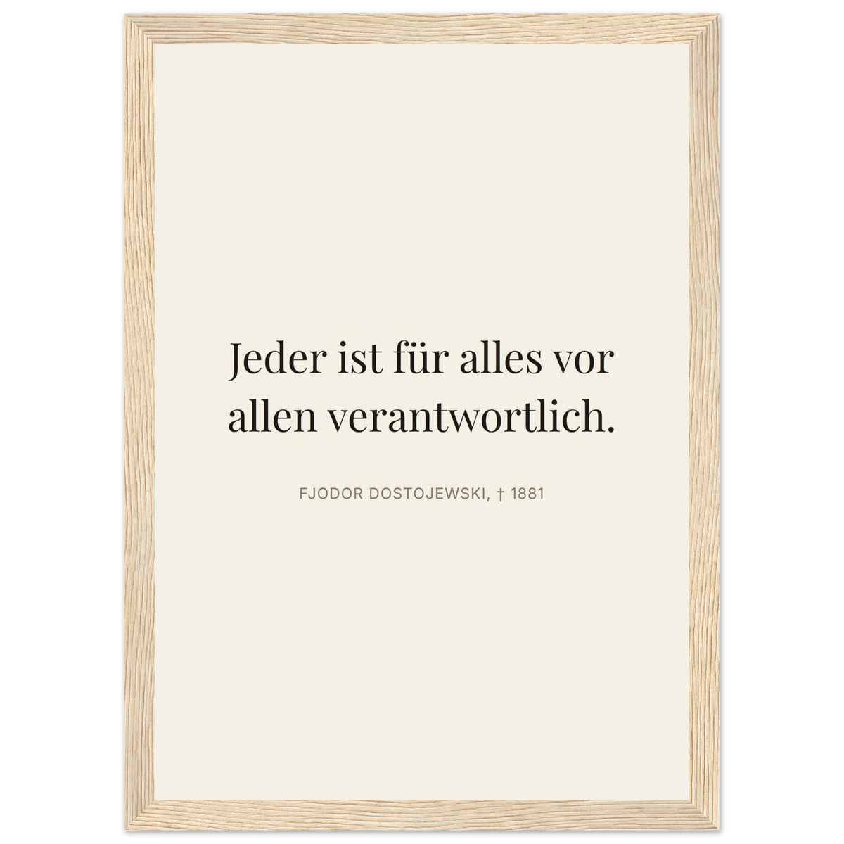 Dostoevskis Verantwortung - Typografisches Zitat in Bauhaus-Stil (Klassisches Poster mit Holzrahmen) [Editorial-Beige]