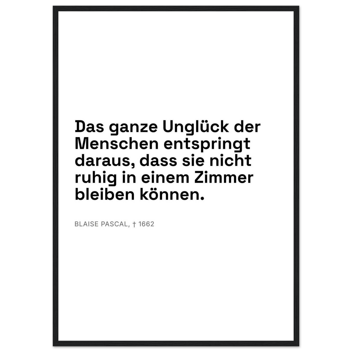 Pascals Worte - Typografisches Zitat auf Leinwand (Klassisches Poster mit Holzrahmen) [Swiss-Weiß]