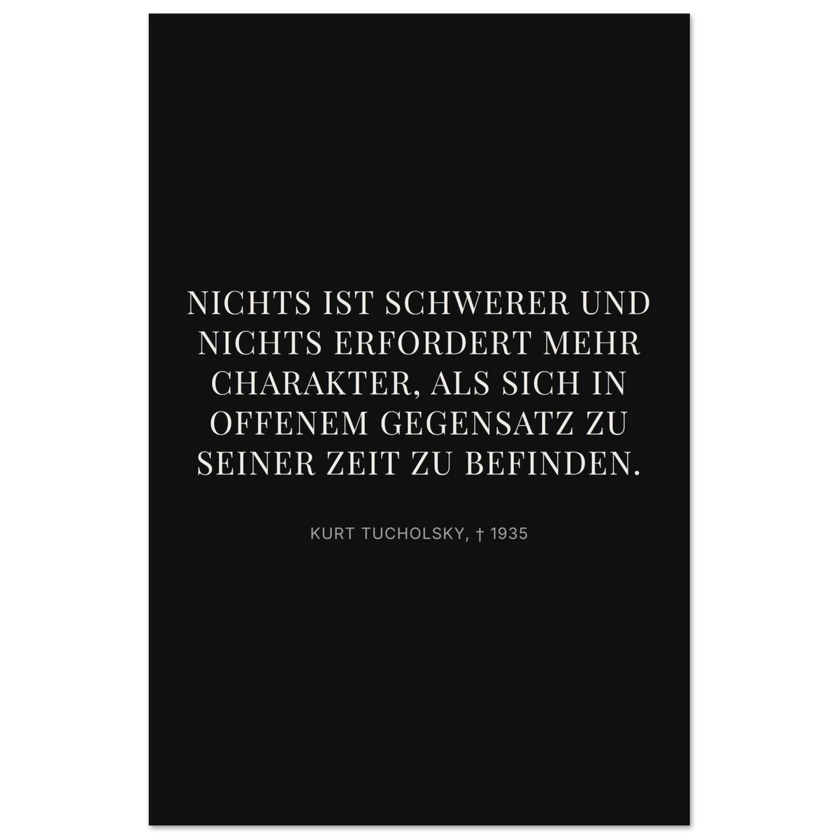 Kurt Tucholskys Dunkle Worte im Schweizer Weiss (Premium Poster auf mattem Papier) [Display-Dunkel]