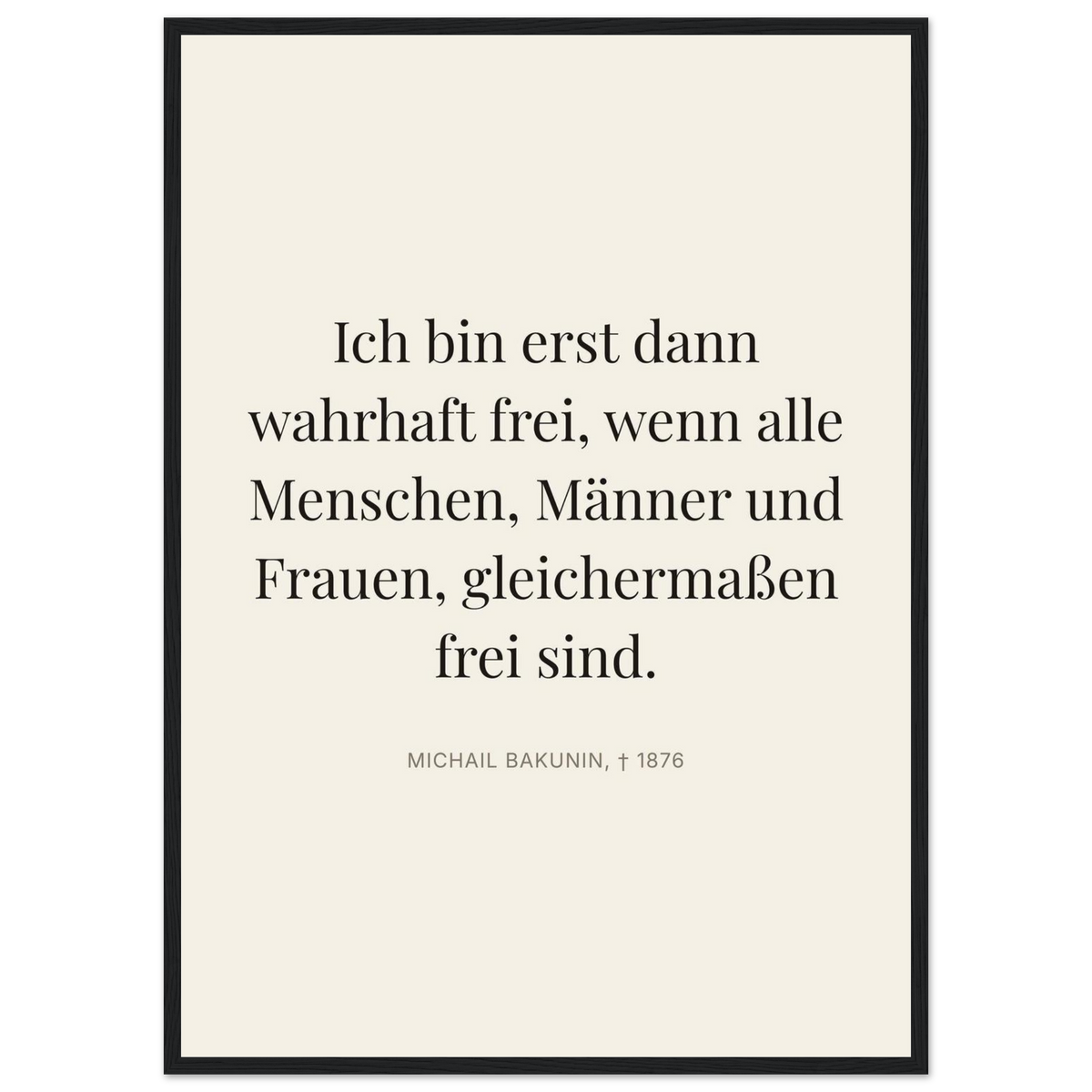Bakunin Zitat "Wahre Freiheit für alle" – Poster mit Holzrahmen (Editorial-Beige-Stil)