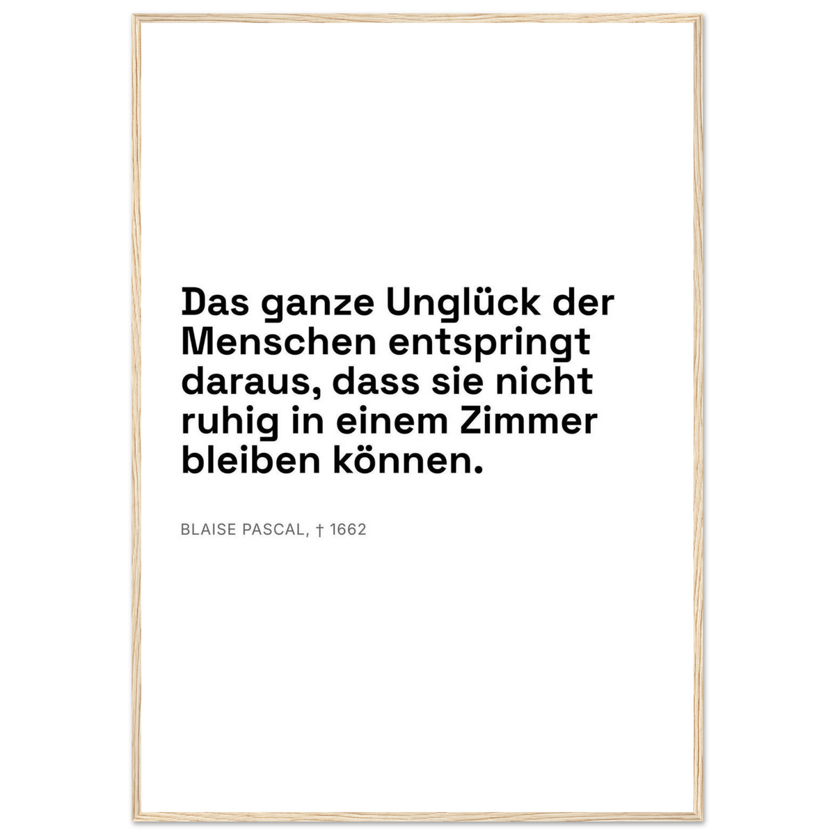 Pascals Worte - Typografisches Zitat auf Leinwand (Klassisches Poster mit Holzrahmen) [Swiss-Weiß]
