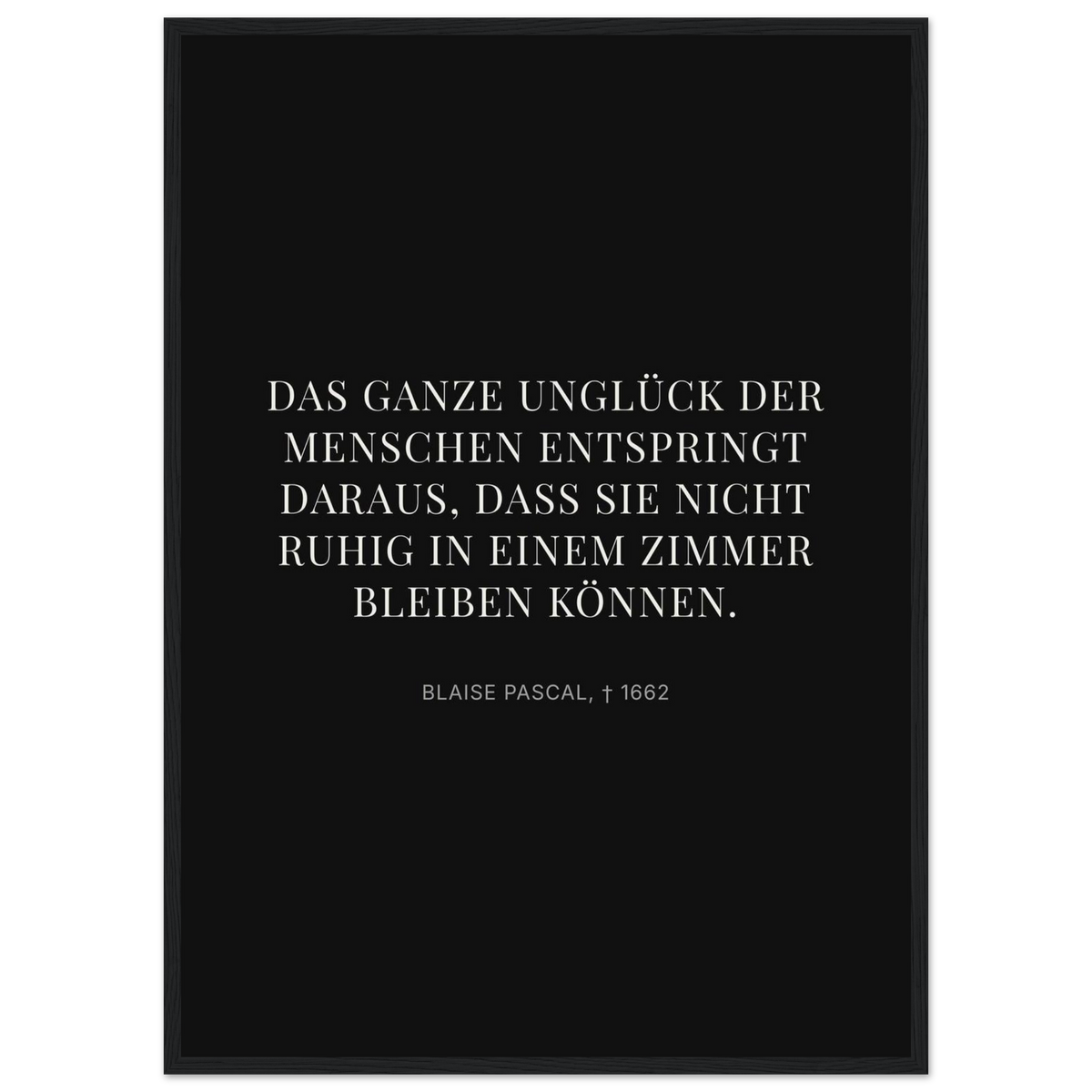 Pascals Ruhm - Typografisches Zitat auf Leinwand (Klassisches Poster mit Holzrahmen) [Display-Dunkel]