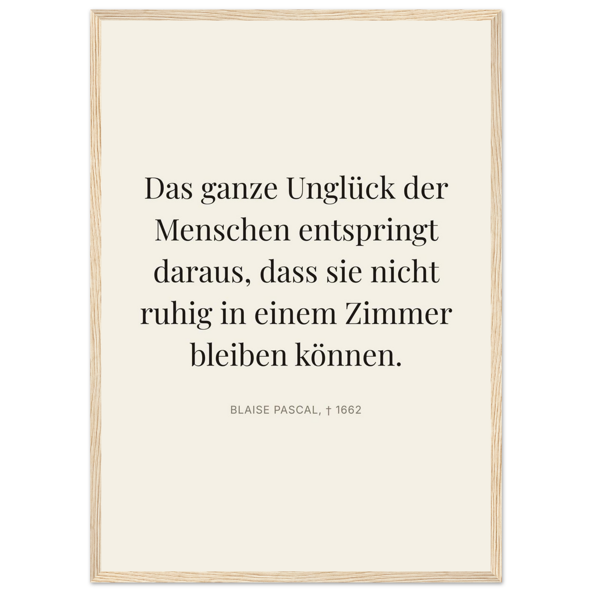 Pascals Ruhm - Typografisches Zitat auf Leinwand (Klassisches Poster mit Holzrahmen) [Editorial-Beige]