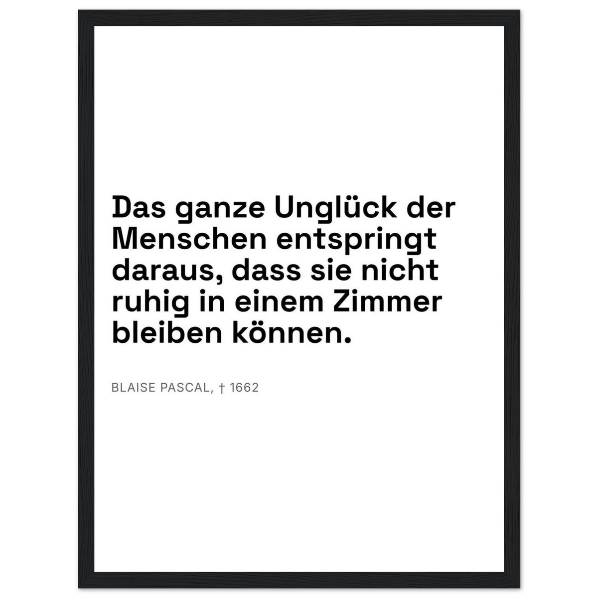 Pascals Worte - Typografisches Zitat auf Leinwand (Klassisches Poster mit Holzrahmen) [Swiss-Weiß]